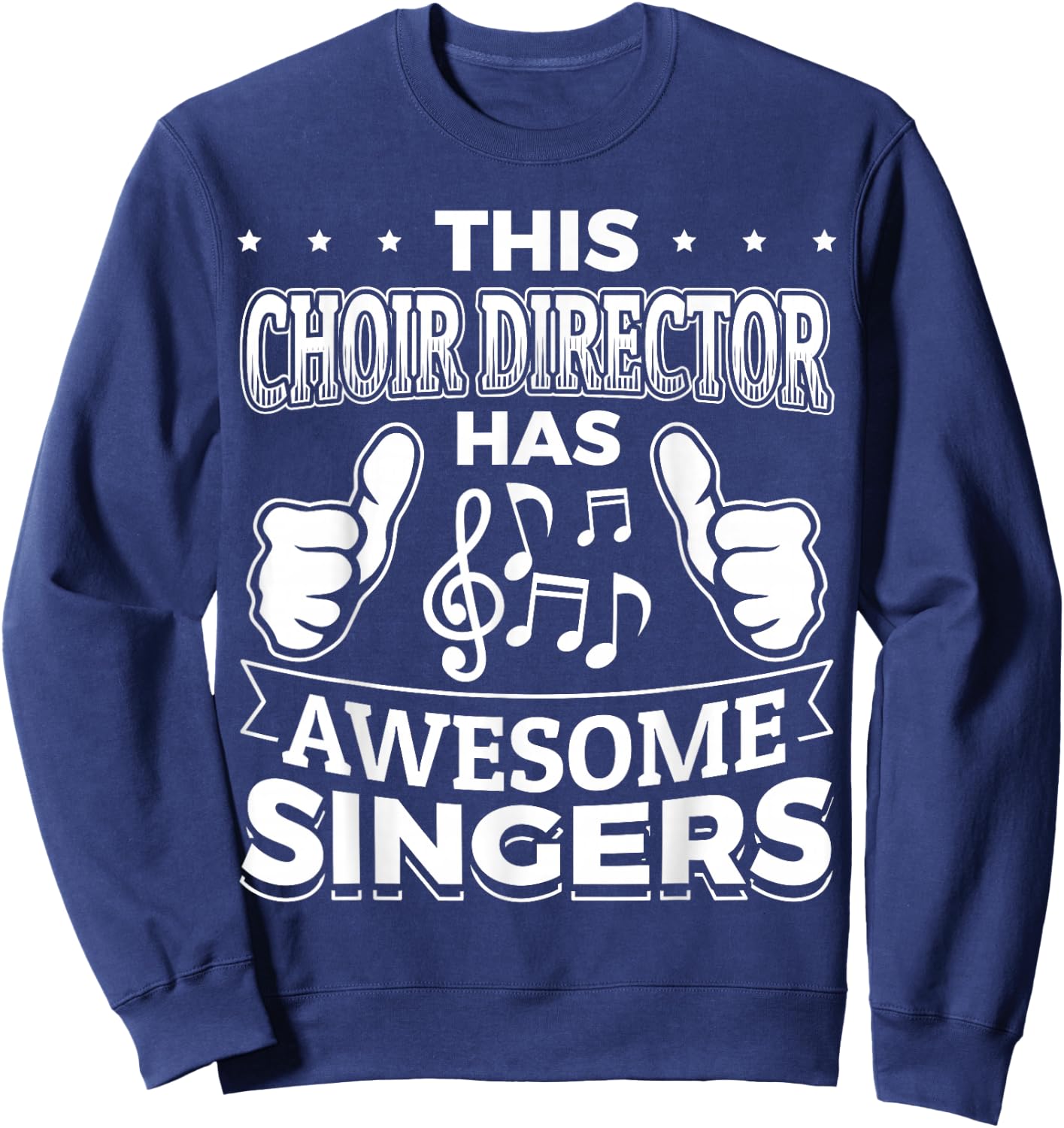 This Choir Director has awesome Singers ! Sweatshirt - Sweatshirt | Navy