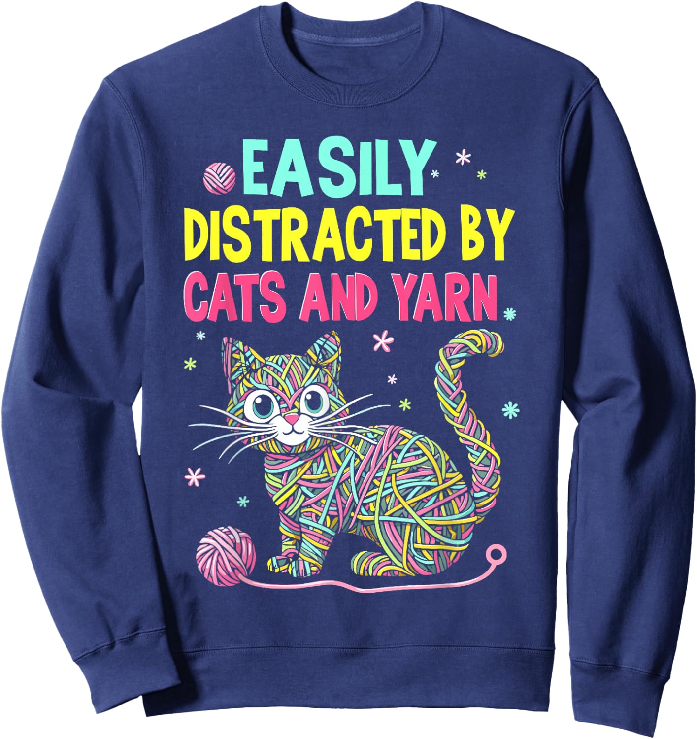 Easily Distracted By Cats And Yarn Knitting Yarn Crochet cat Sweatshirt - Sweatshirt | Navy