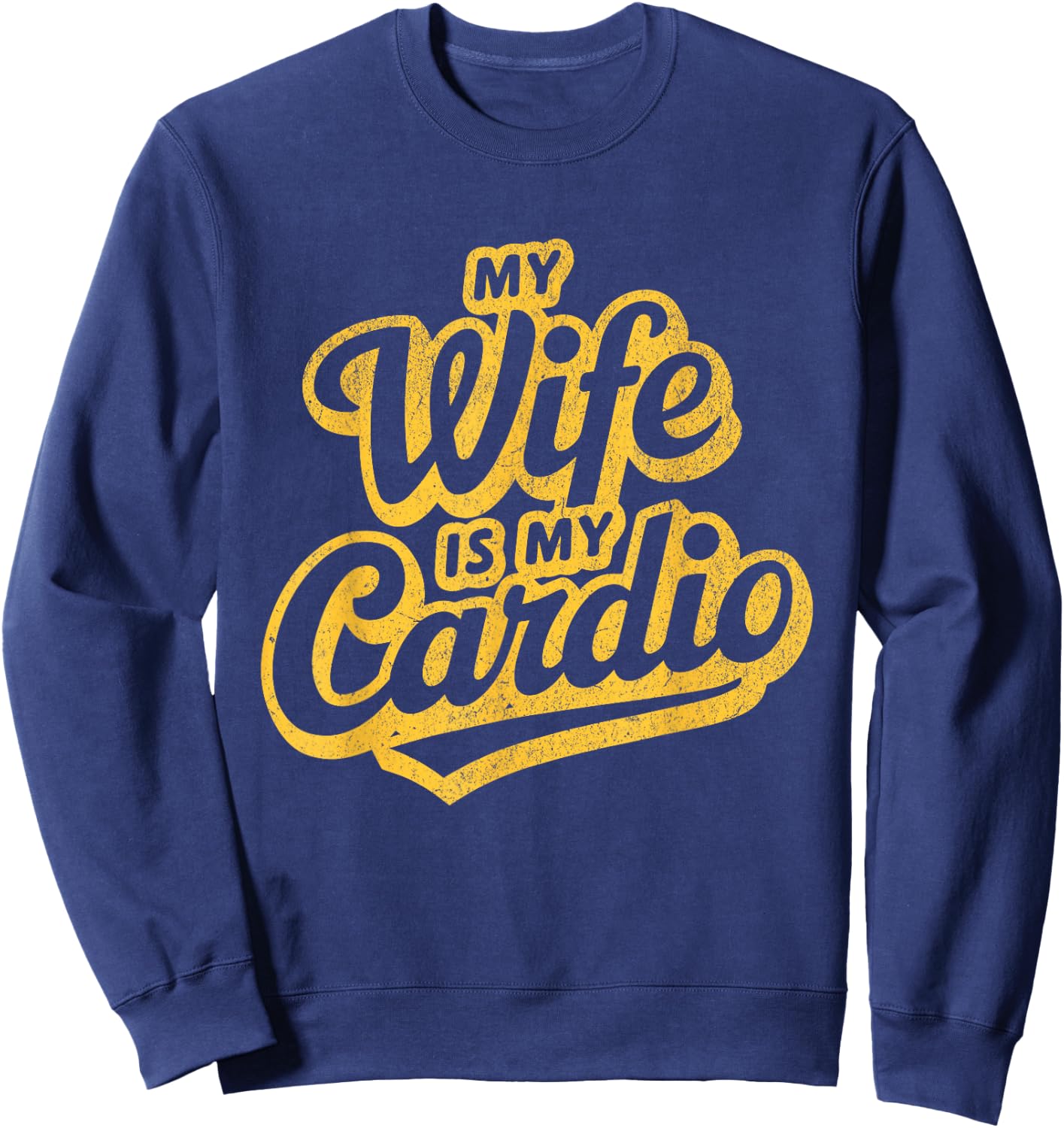 My Wife Is My Cardio Workout Gym Funny Husband And Wife Sweatshirt - Sweatshirt | Navy