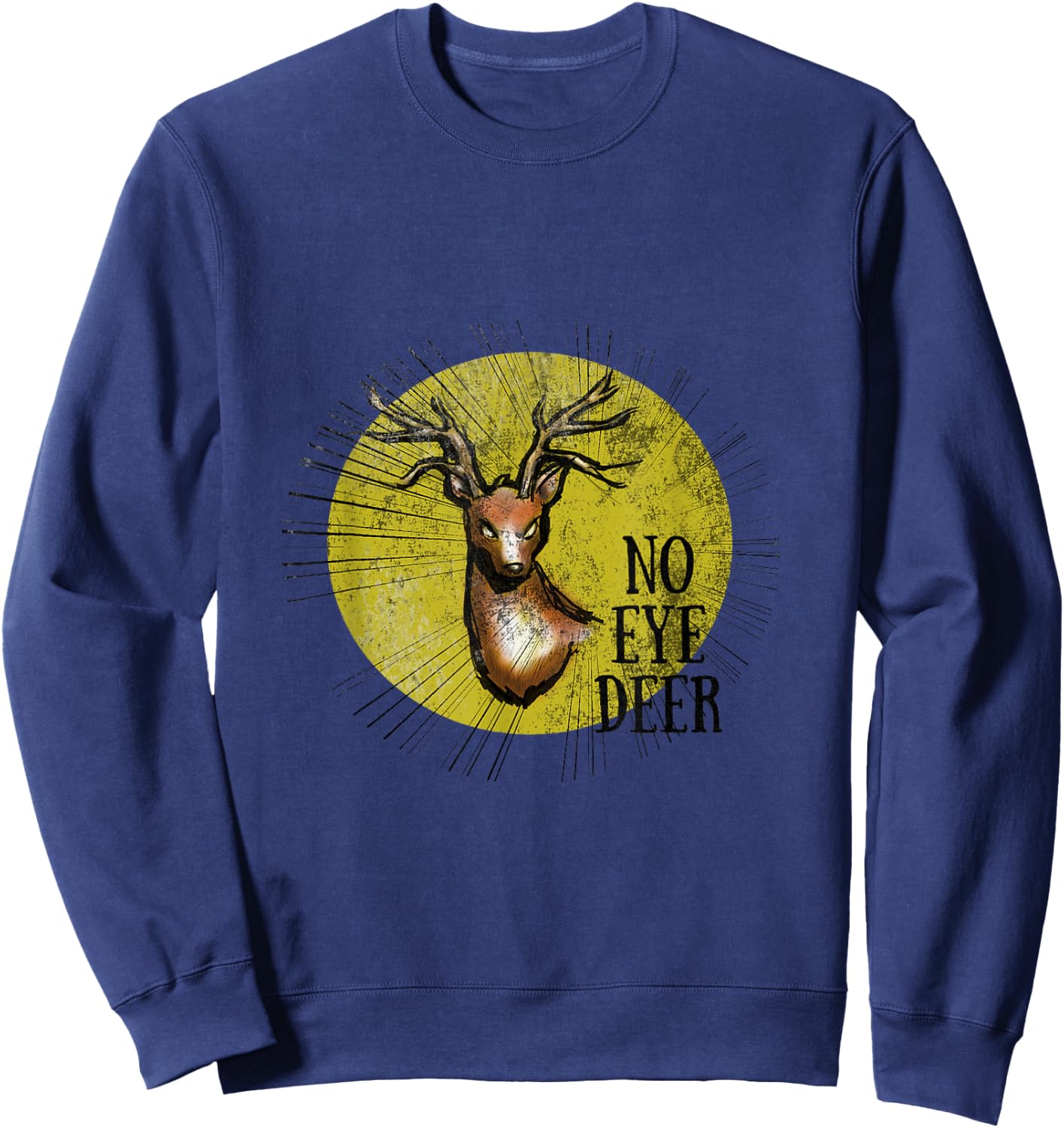 No eye deer No idea Deer Shirt Pun Sweatshirt - Sweatshirt | Navy