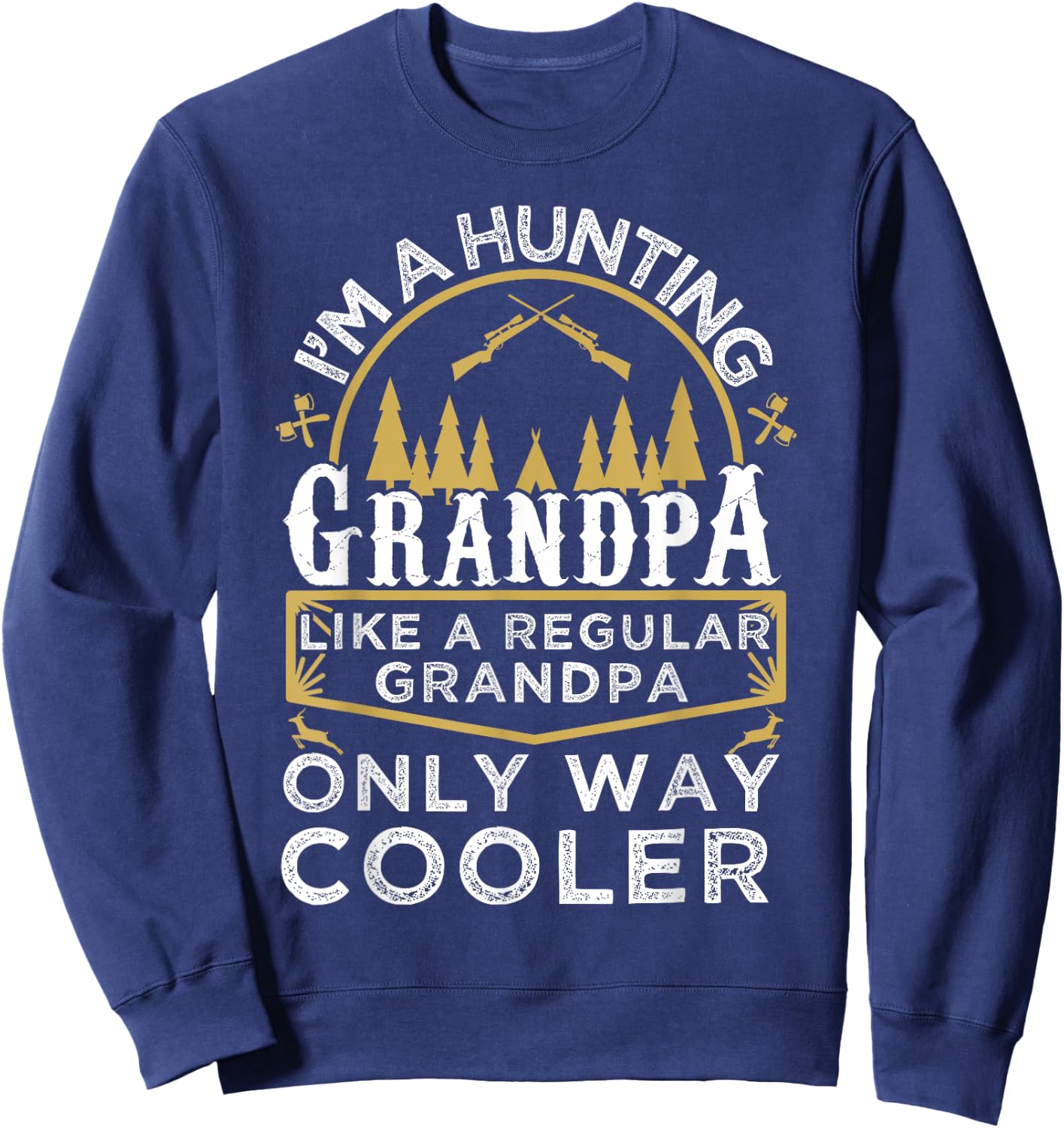 I'm A Hunting Grandpa Gifts - Grandfather Hunter Sweatshirt - Sweatshirt | Navy