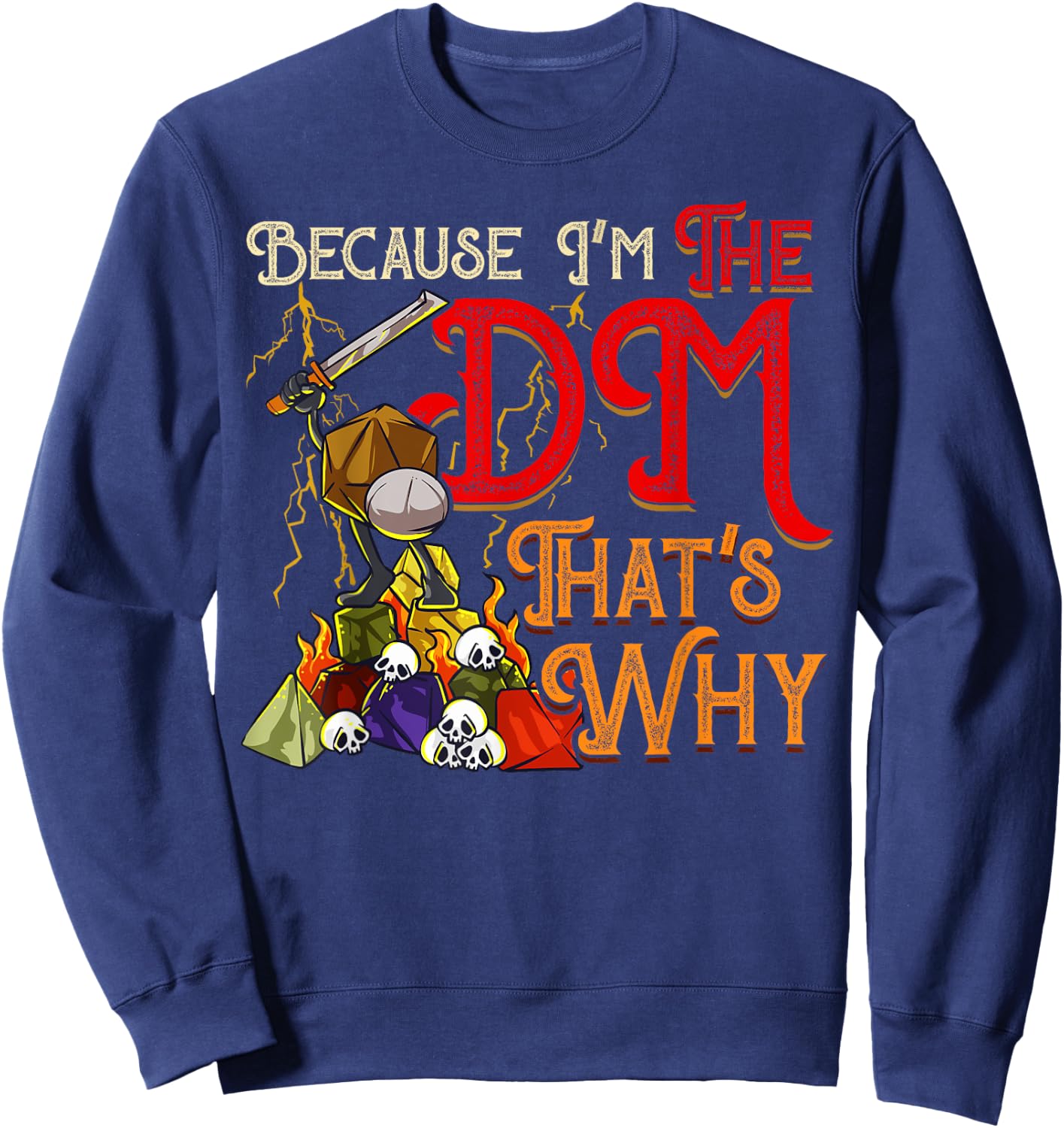 Funny Because I'm The DM, That's Why Sweatshirt - Sweatshirt | Navy