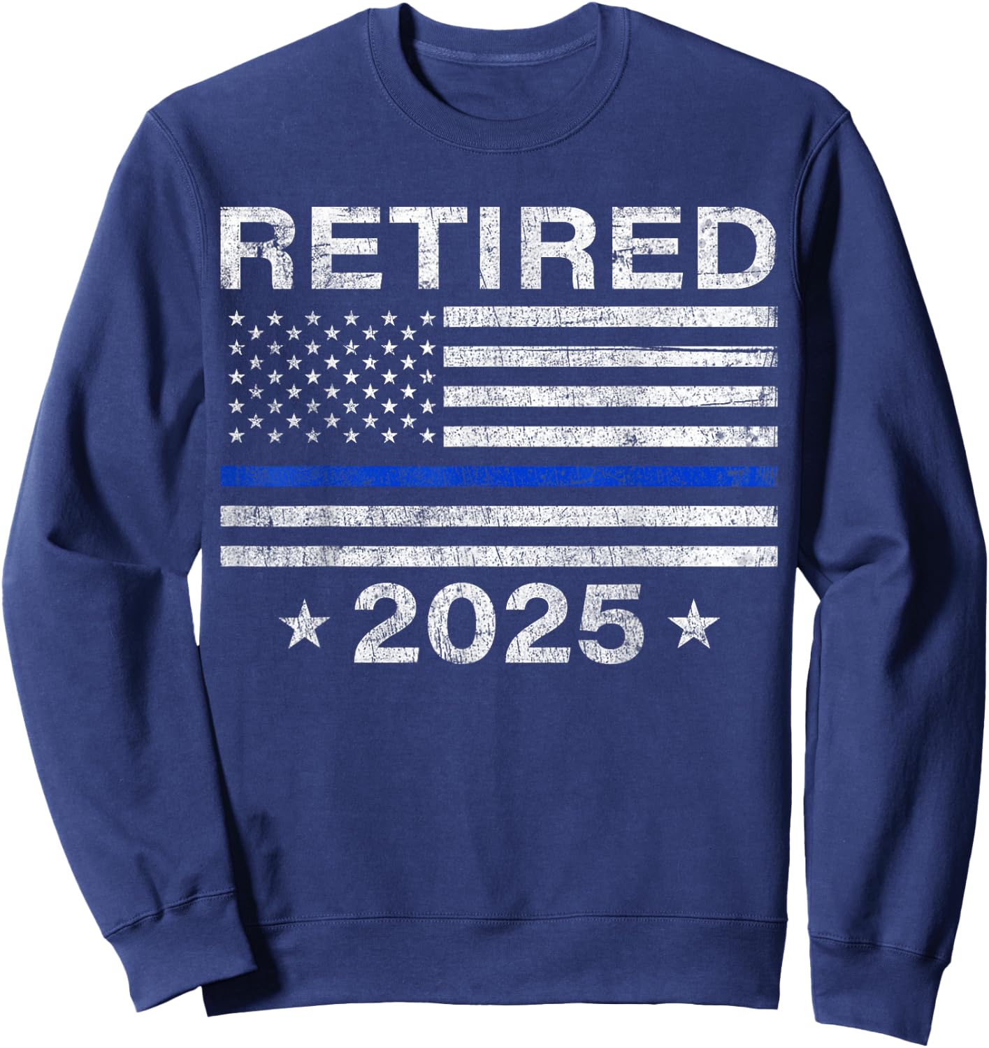 Retired 2025 Thin Blue Line US Flag Police Retirement Gifts Sweatshirt - Sweatshirt | Navy