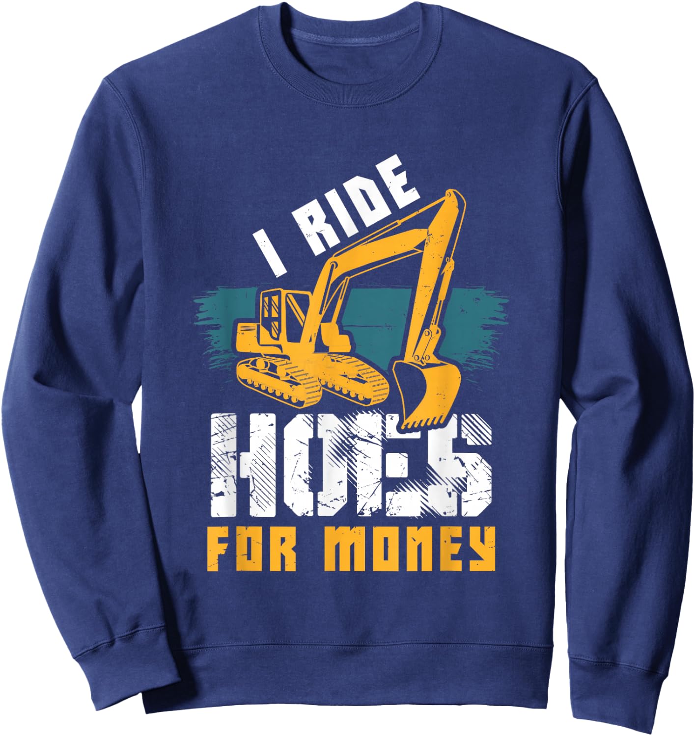 Excavator , Hoe Operator Funny Construction Sweatshirt - Sweatshirt | Navy
