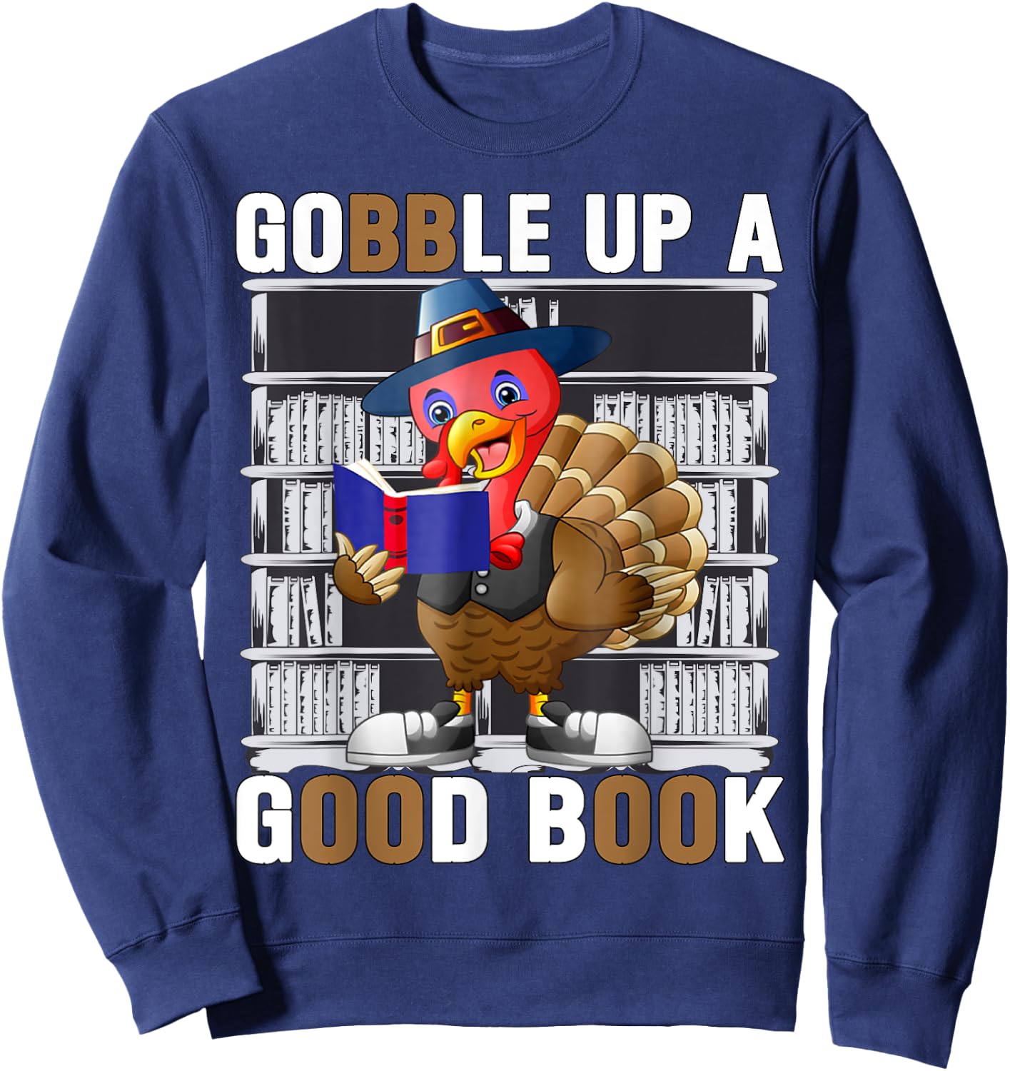 Funny Thanksgiving Turkey Shirt | Gobble up on good book Sweatshirt - Sweatshirt | Navy
