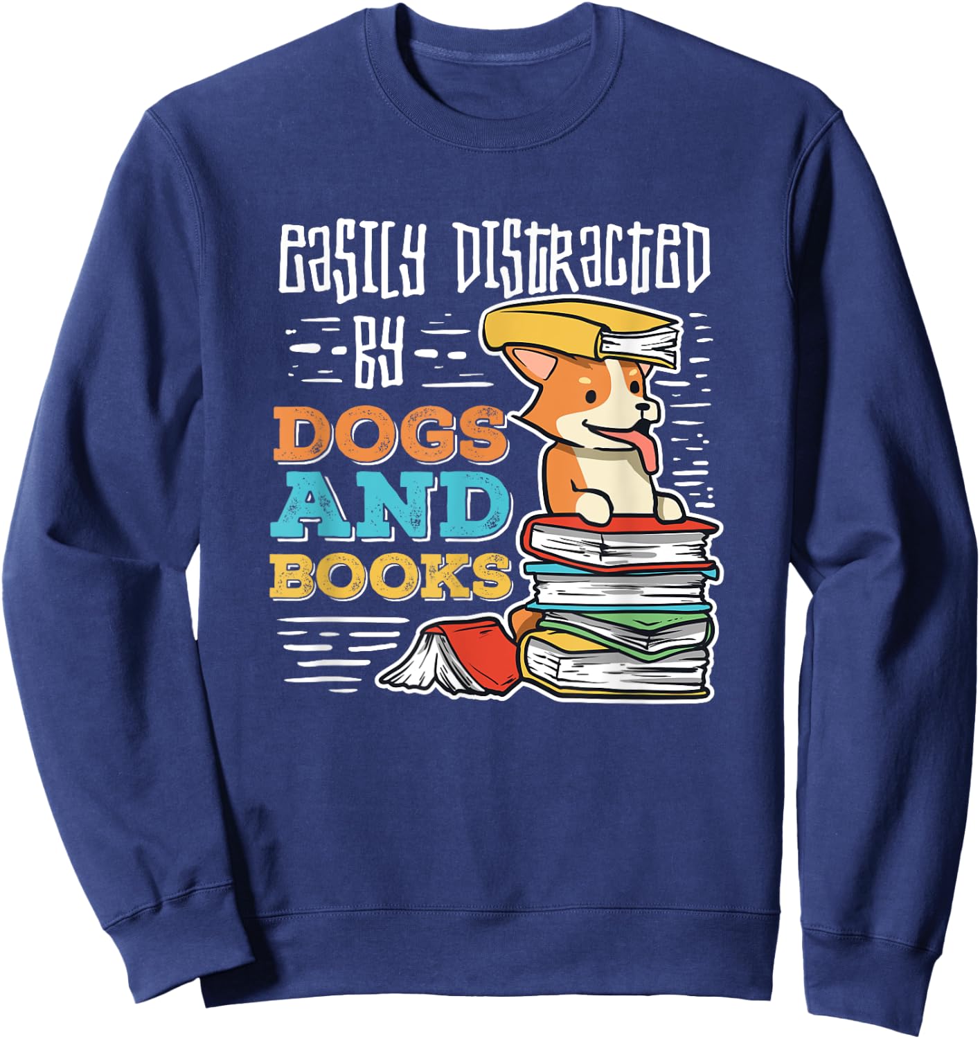 Easily Distracted By Dogs And Books Gift Book Nerds Sweatshirt - Sweatshirt | Navy