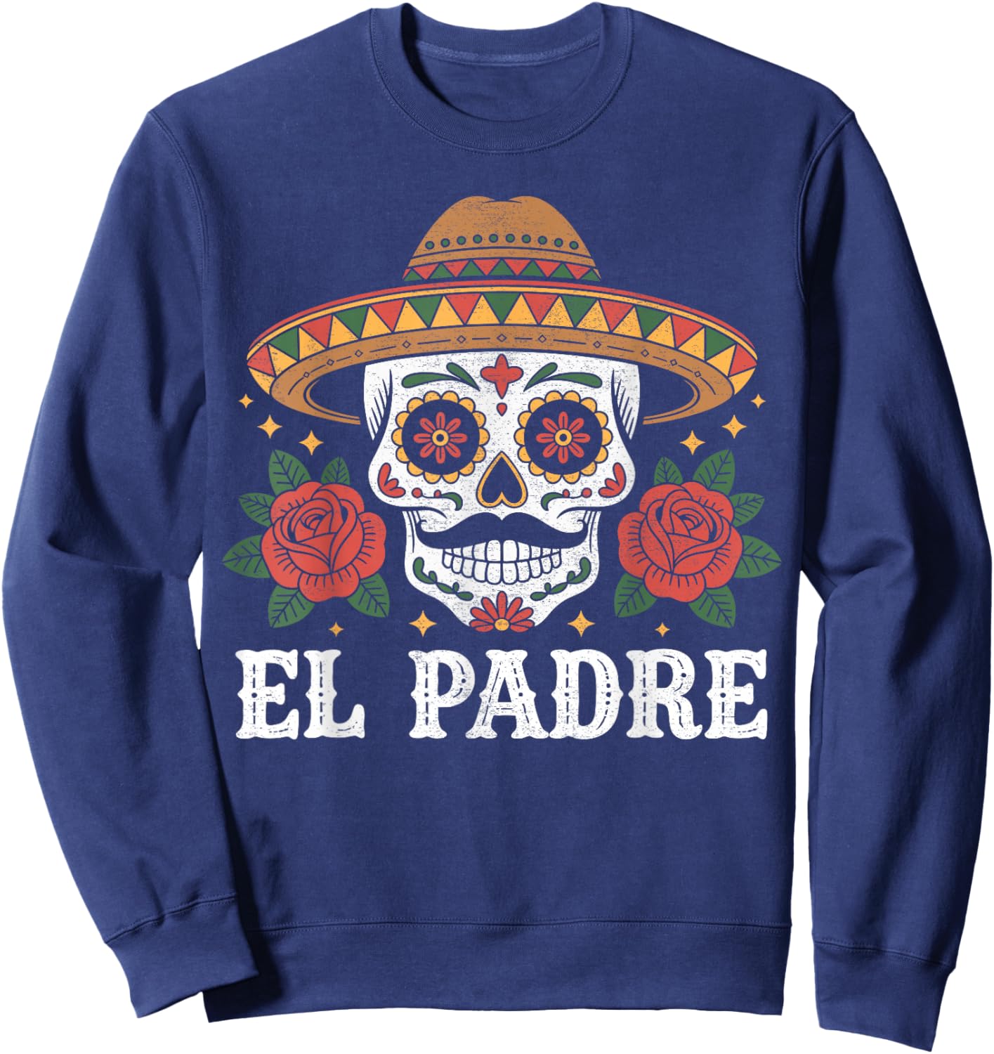 El Padre Mexican Sugar Skull with Roses Father's Day Mexican Sweatshirt - Sweatshirt | Navy