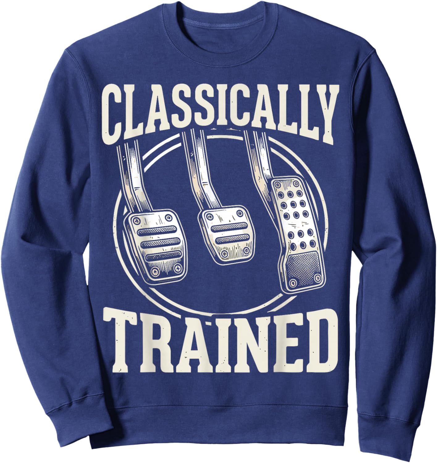 Classically Trained Manual Transmission Three Pedals Car Guy Sweatshirt - Sweatshirt | Navy