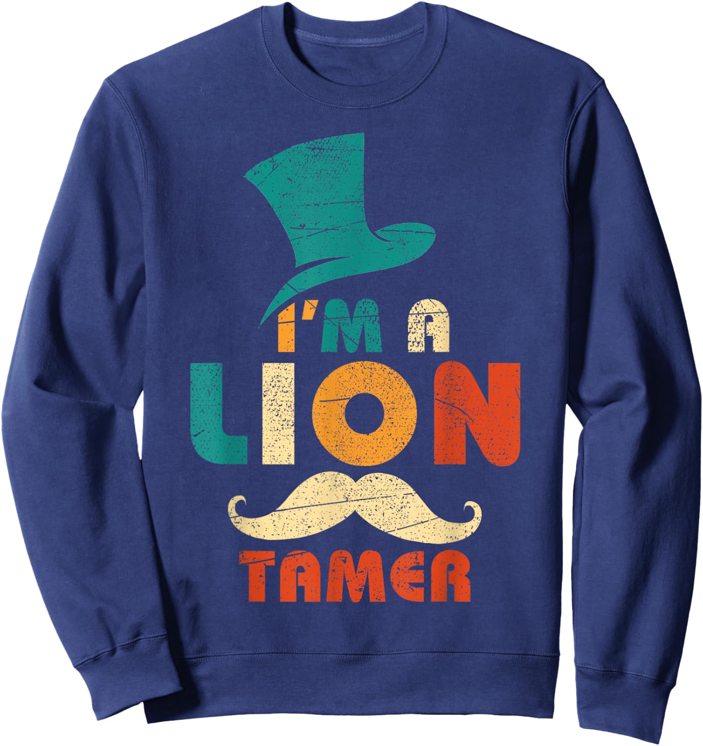 I'm A Lion Tamer Costume Sweatshirt - Sweatshirt | Navy