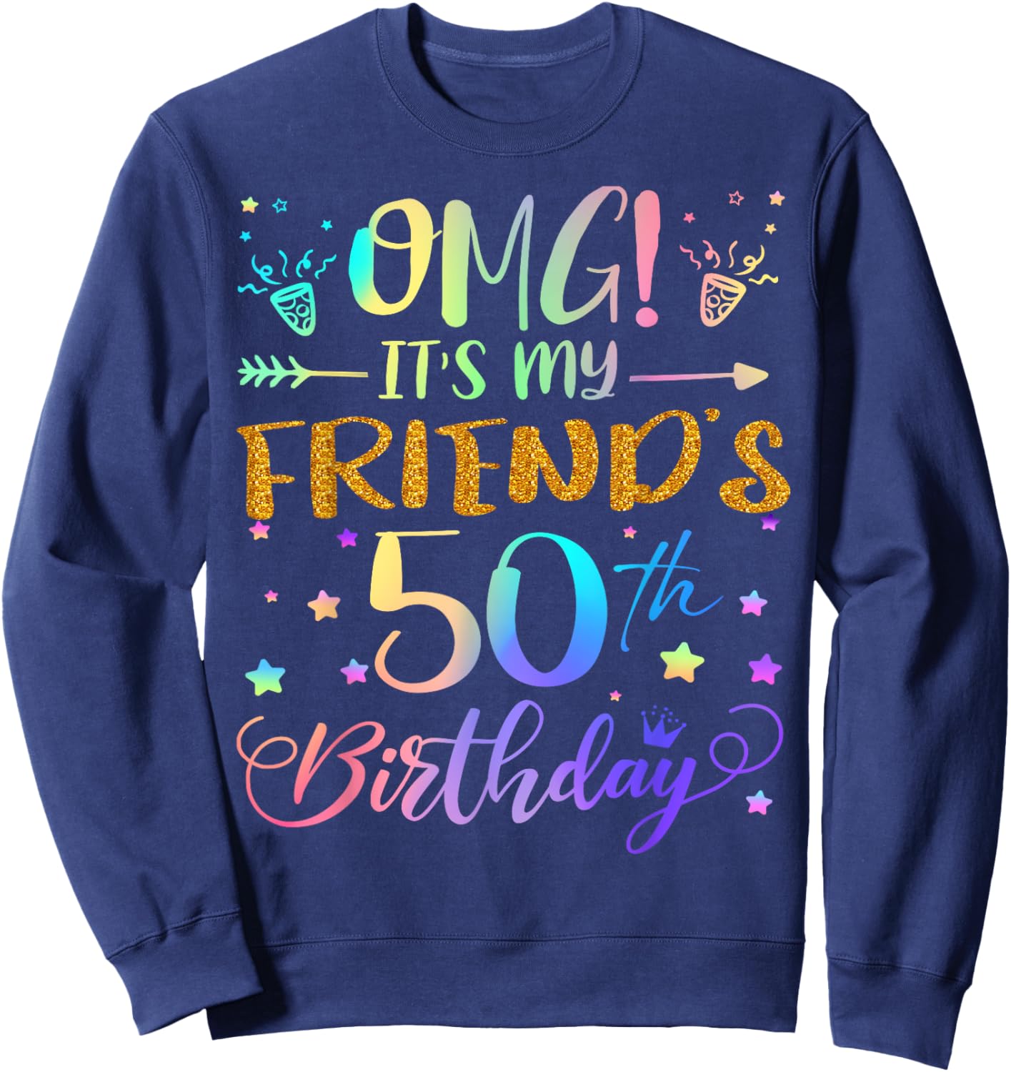 OMG It's My Friend's 50th Birthday Sweet 50 Years Old Sweatshirt - Sweatshirt | Navy