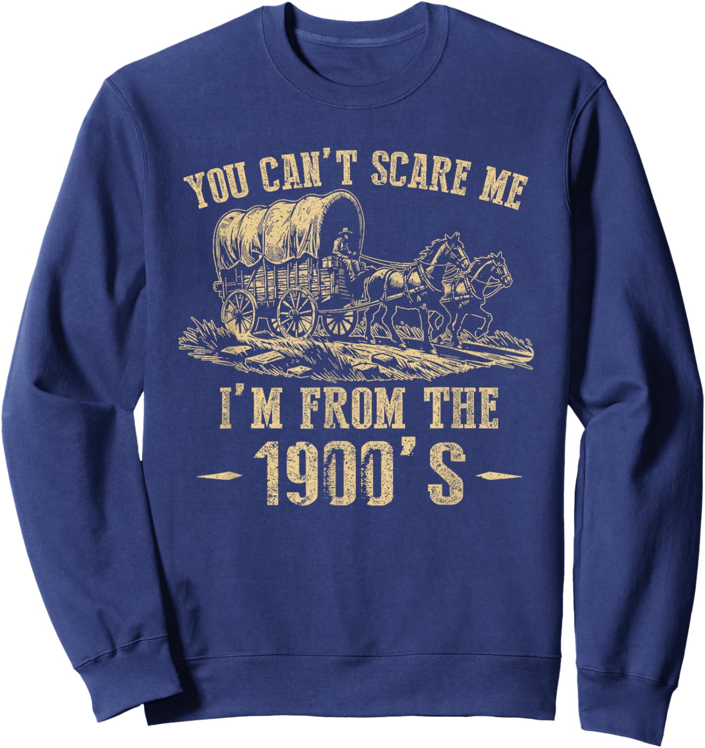 You Can't Scare Me I'm From The 1900's Sweatshirt - Sweatshirt | Navy