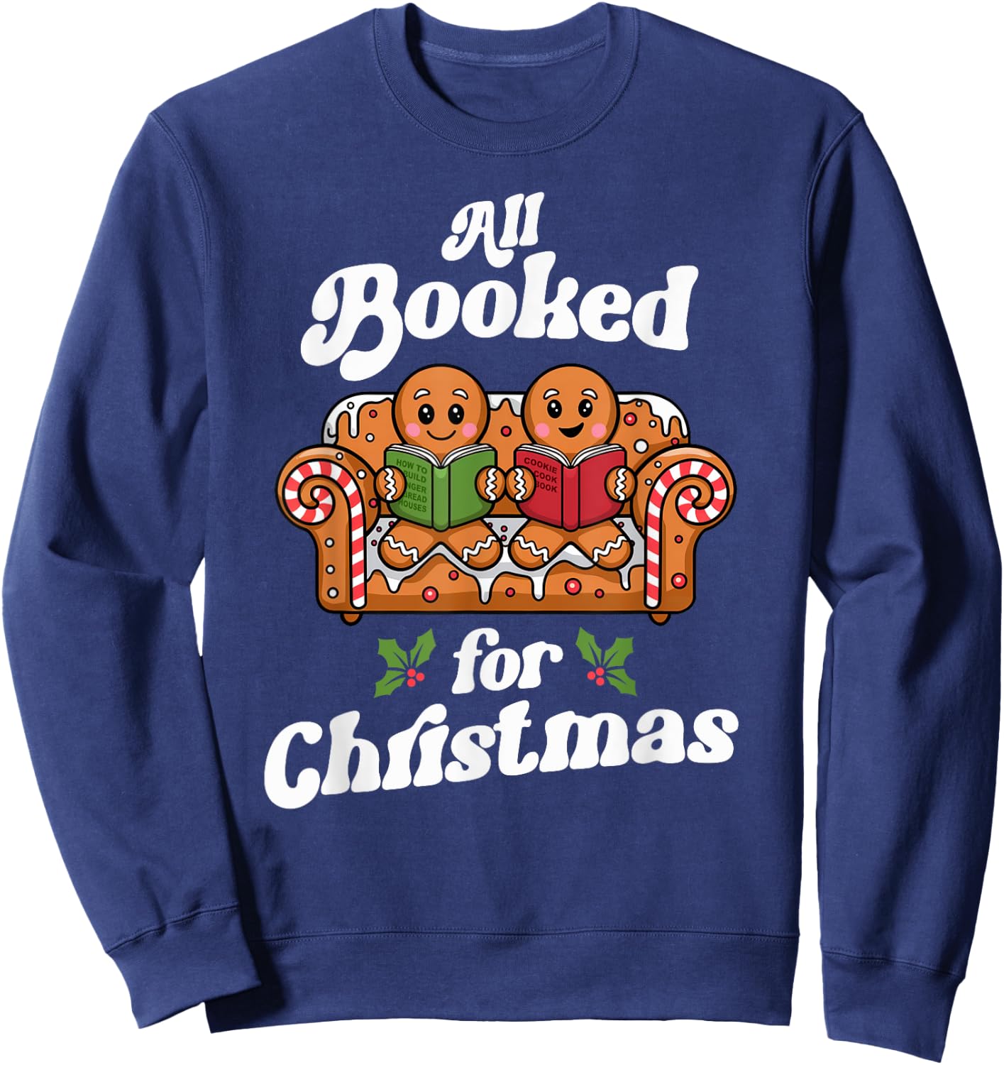 All Booked For Christmas Book Gingerbread Women Bookaholic Sweatshirt - Sweatshirt | Navy