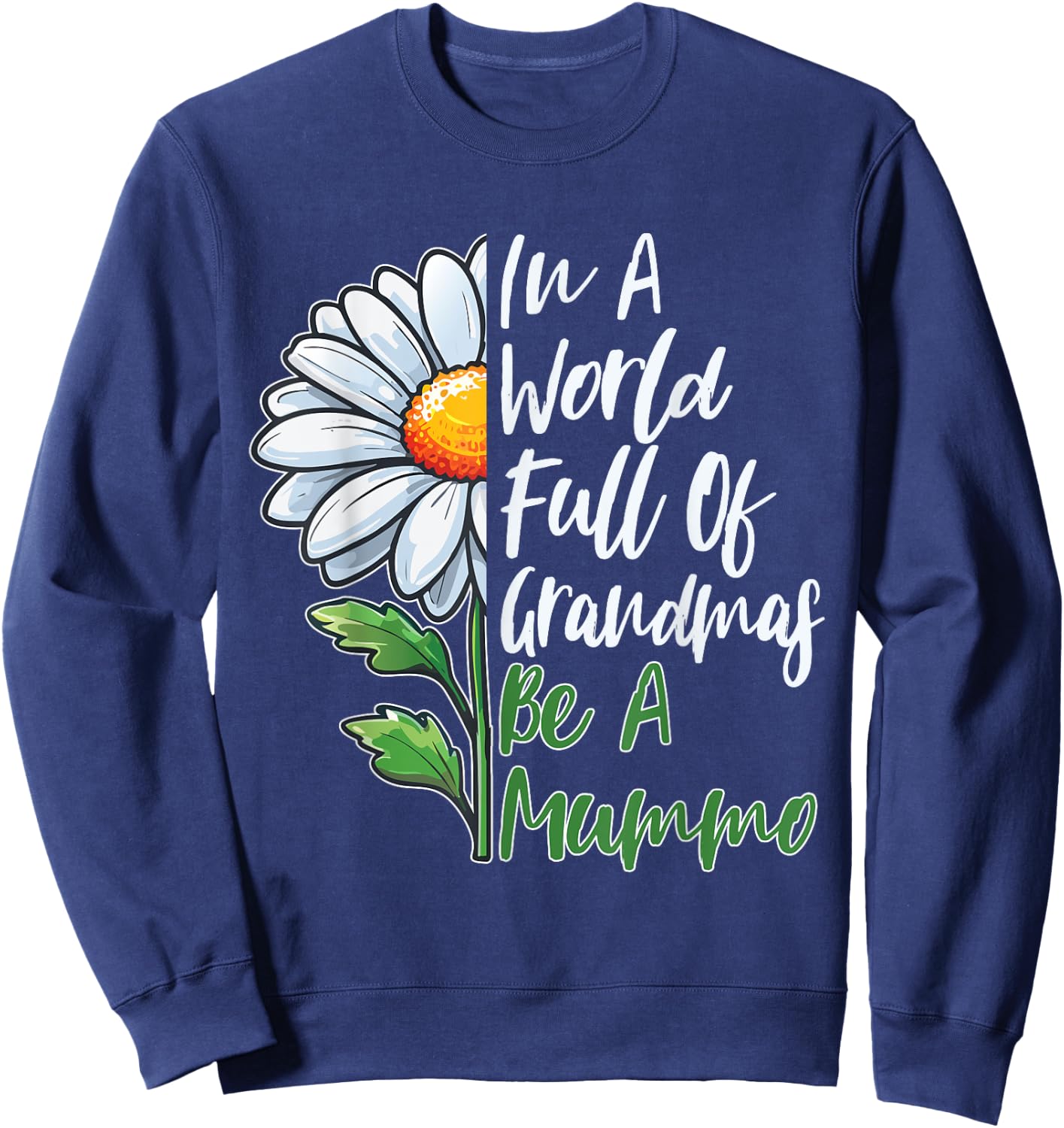 In A World Full Of Grandmas Be A Mummo Finnish Grandma Sweatshirt - Sweatshirt | Navy