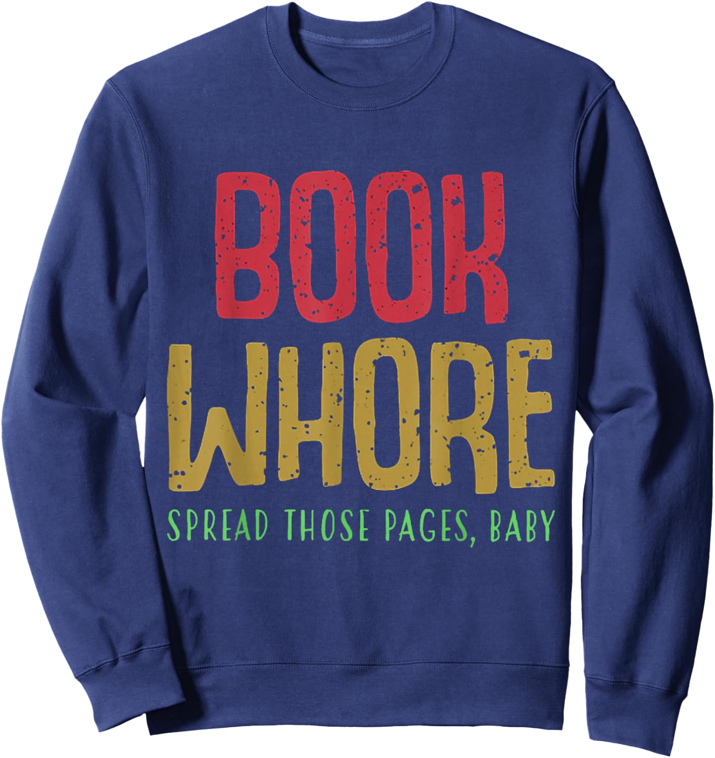 Book Whore Spread Those Pages Baby Shirt Sweatshirt - Sweatshirt | Navy