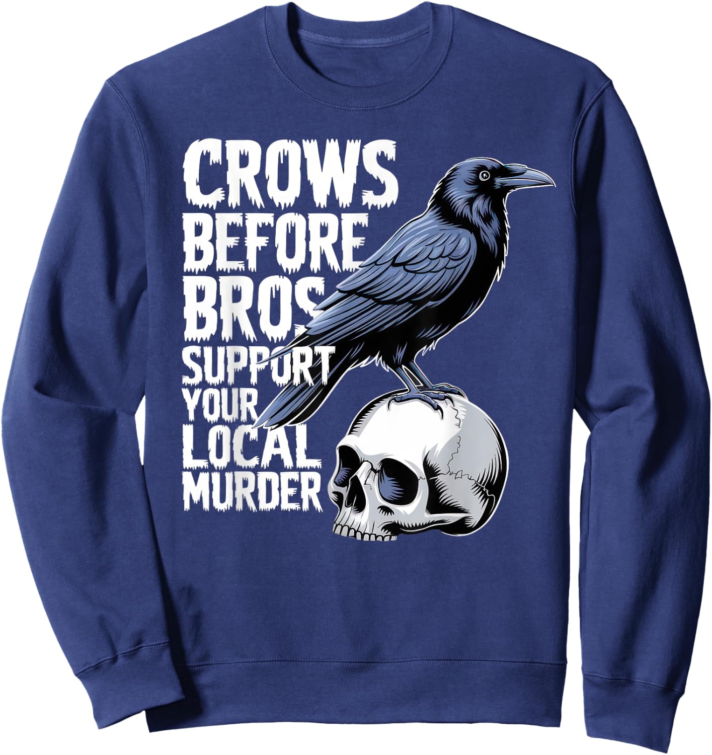 Crows Before Bros Support Your Local Murder Halloween Sweatshirt - Sweatshirt | Navy