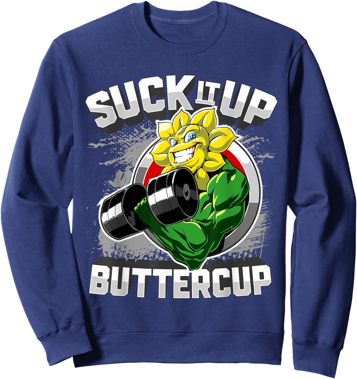 Suck It Up Buttercup New Year Gym Motivation Sweatshirt - Sweatshirt | Navy