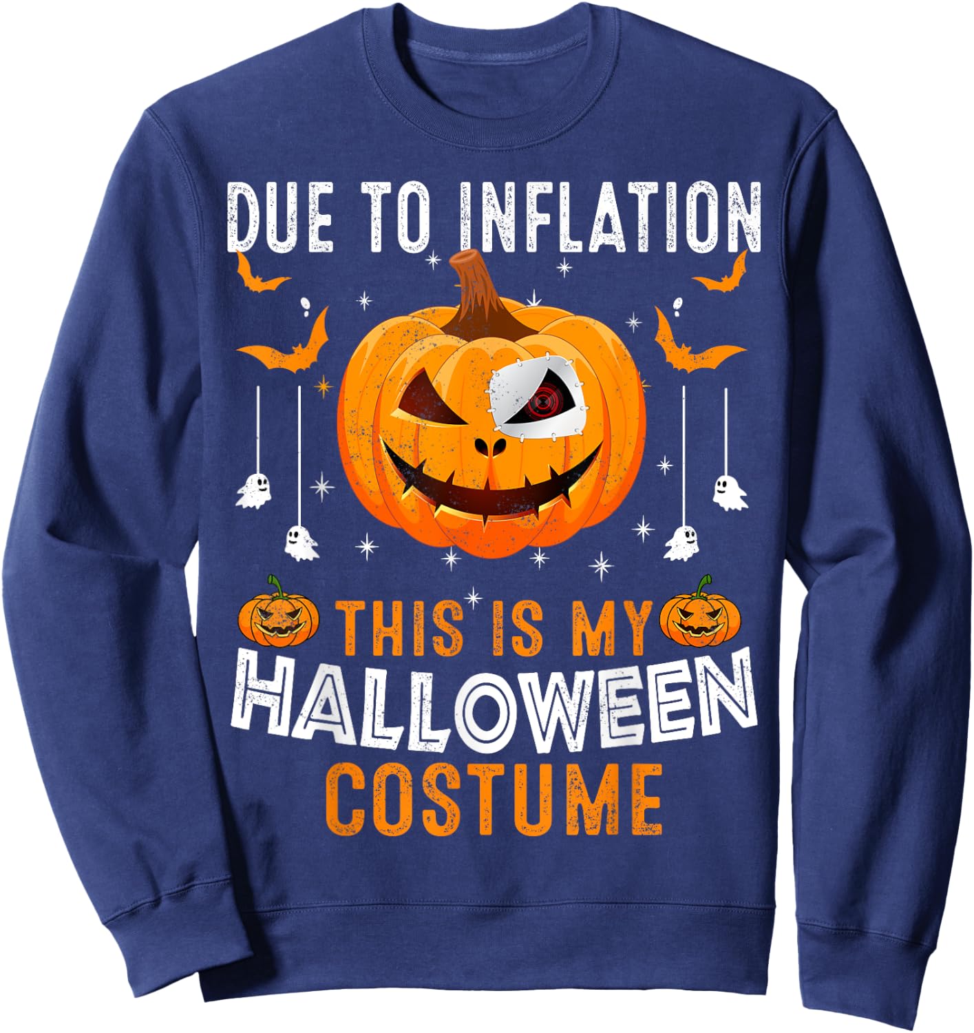 Due To Inflation This Is My Halloween Costume Funny Pumpkins Sweatshirt - Sweatshirt | Navy