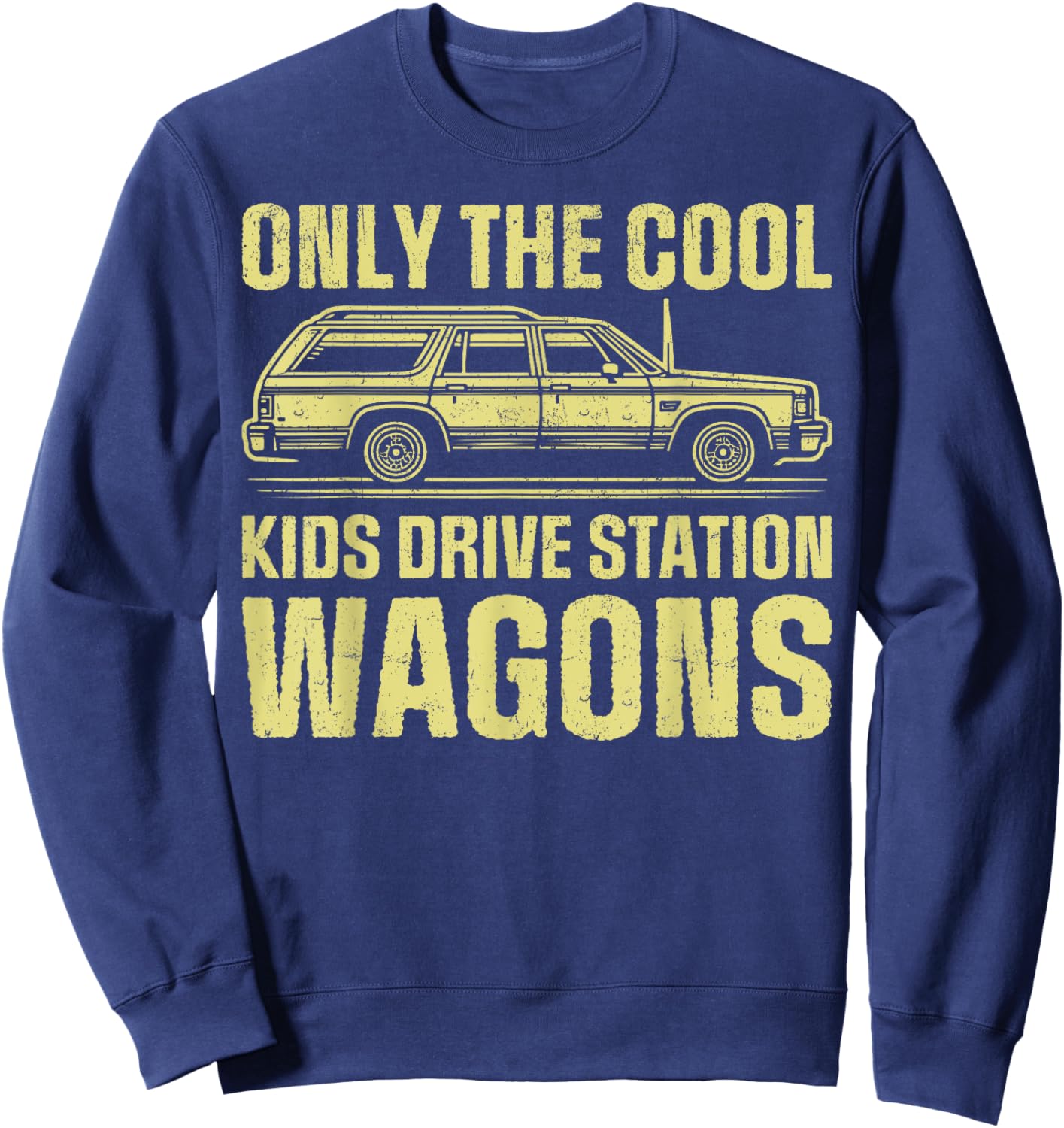 Only the Cool Kids Drive Station Wagons Sweatshirt - Sweatshirt | Navy