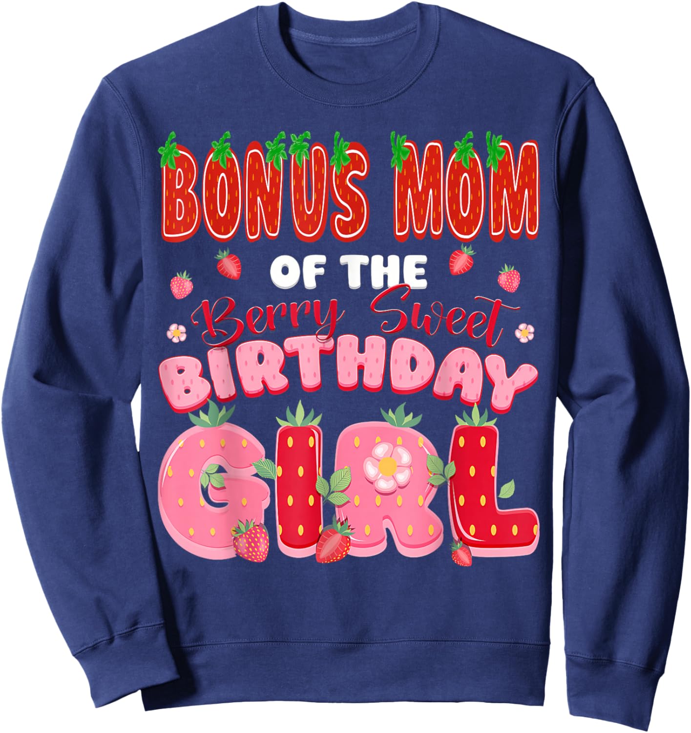 Bonus Mom of The Berry Sweet Birthday Girl Strawberry Lover Sweatshirt - Sweatshirt | Navy