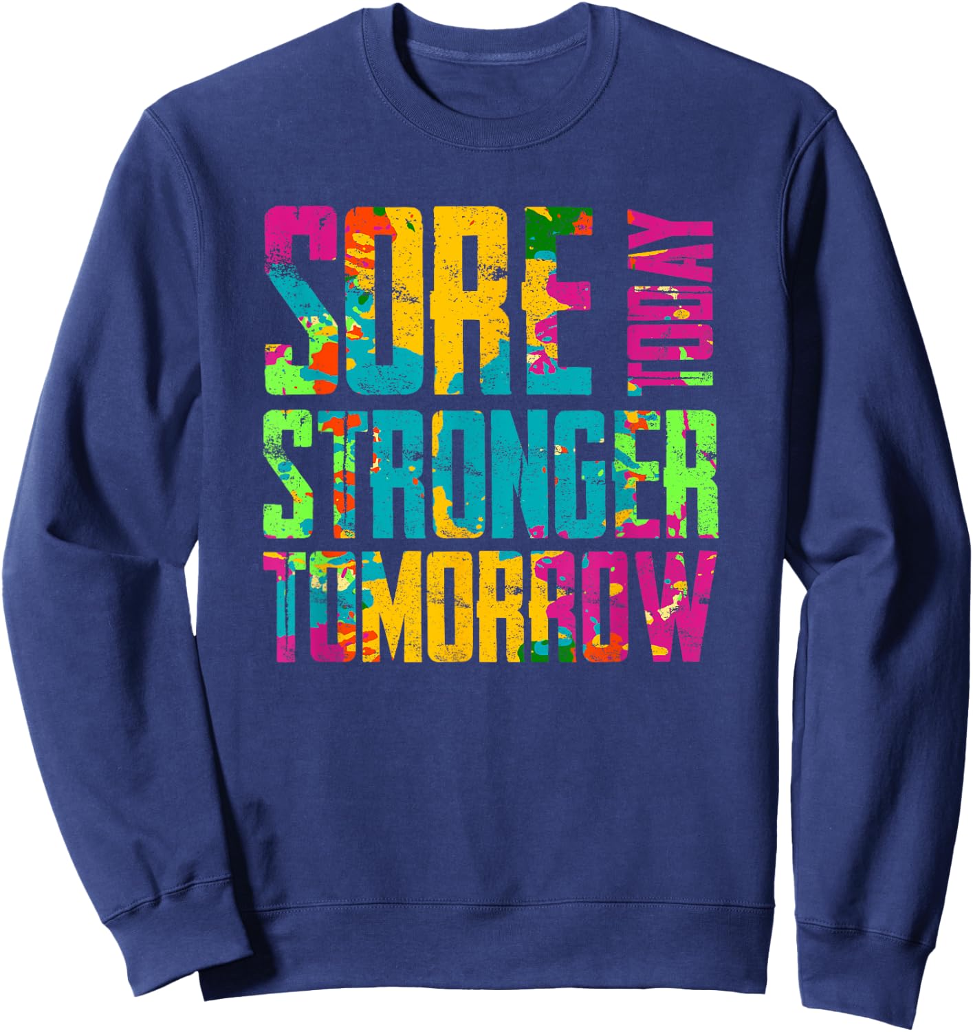 Sore Today Stronger Tomorrow Motivational Workout Sweatshirt - Sweatshirt | Navy