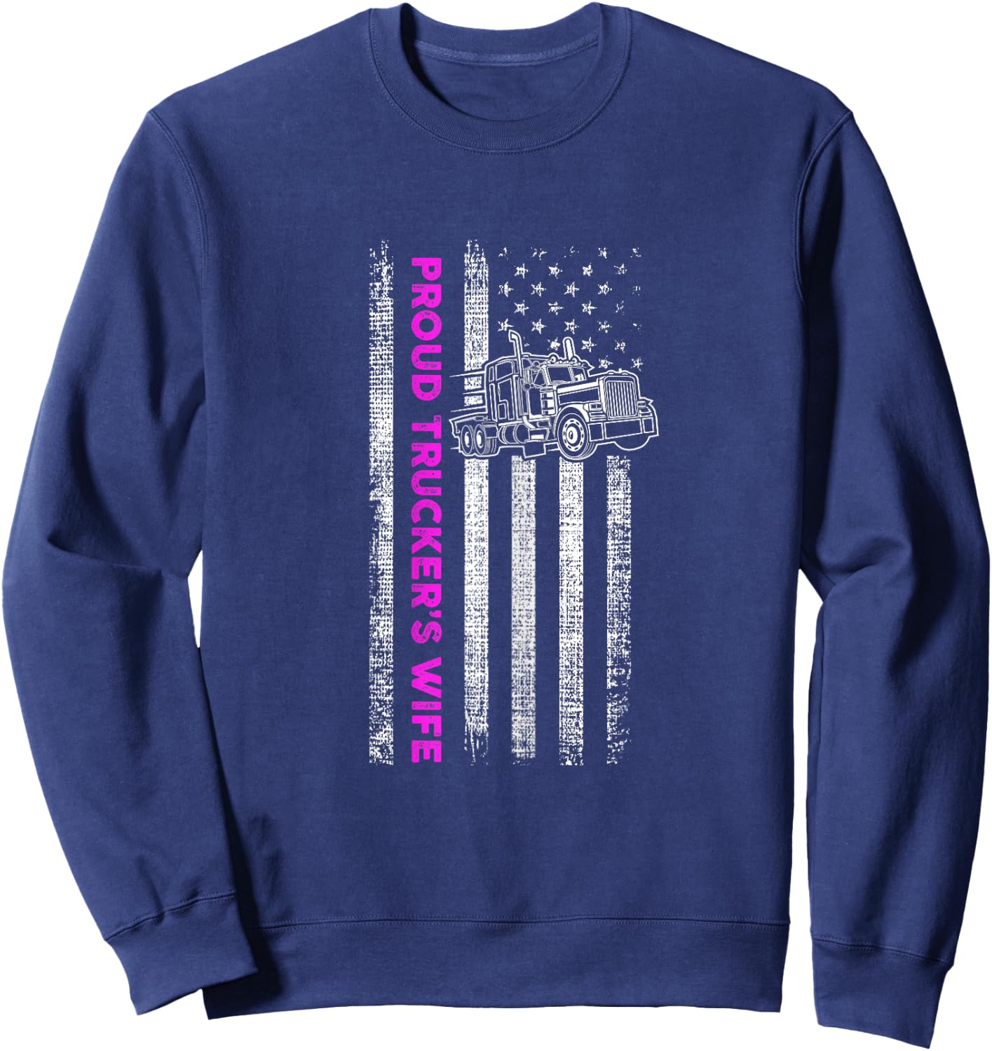 Proud Trucker's Wife - Patriotic Truck Driver American Flag Sweatshirt - Sweatshirt | Navy