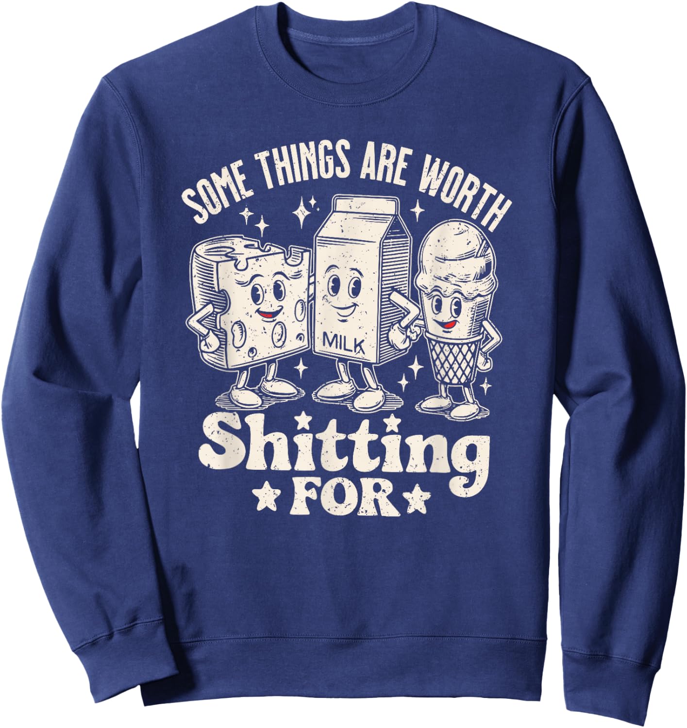 Some Things Are Worth Shitting For, Meme Funny Food Sweatshirt - Sweatshirt | Navy