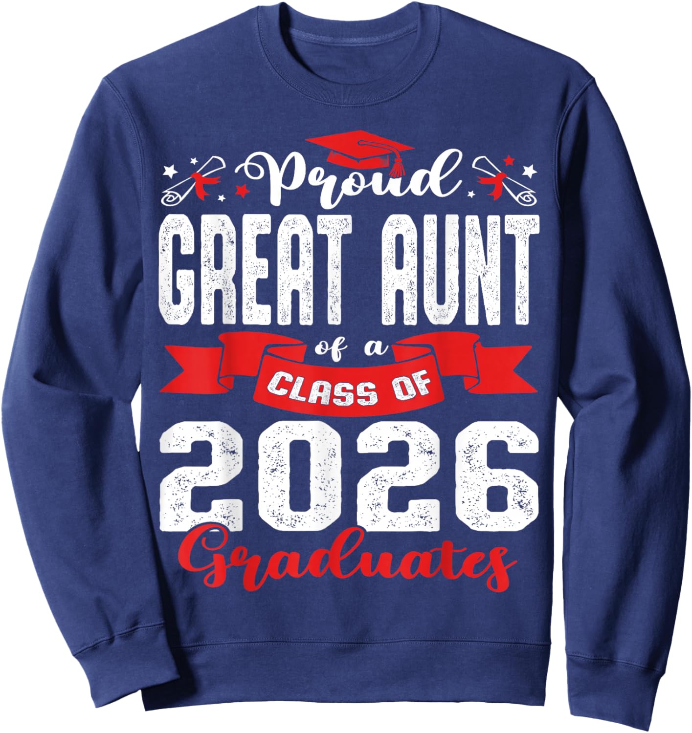 Proud Great Aunt of a Class of 2026 Graduate Graduation 2026 Sweatshirt - Sweatshirt | Navy