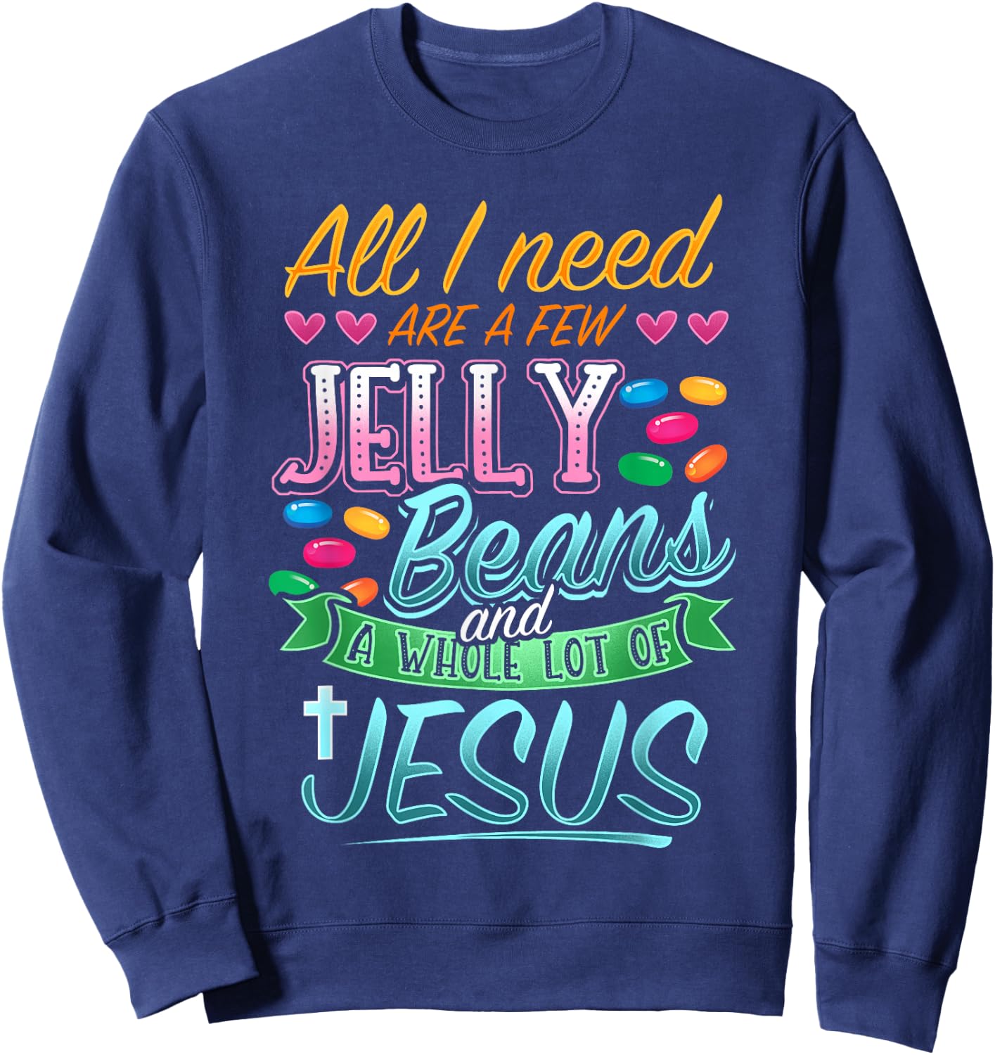 Fun Christian Jelly Bean Candy Lover Easter Jesus Saying Sweatshirt - Sweatshirt | Navy
