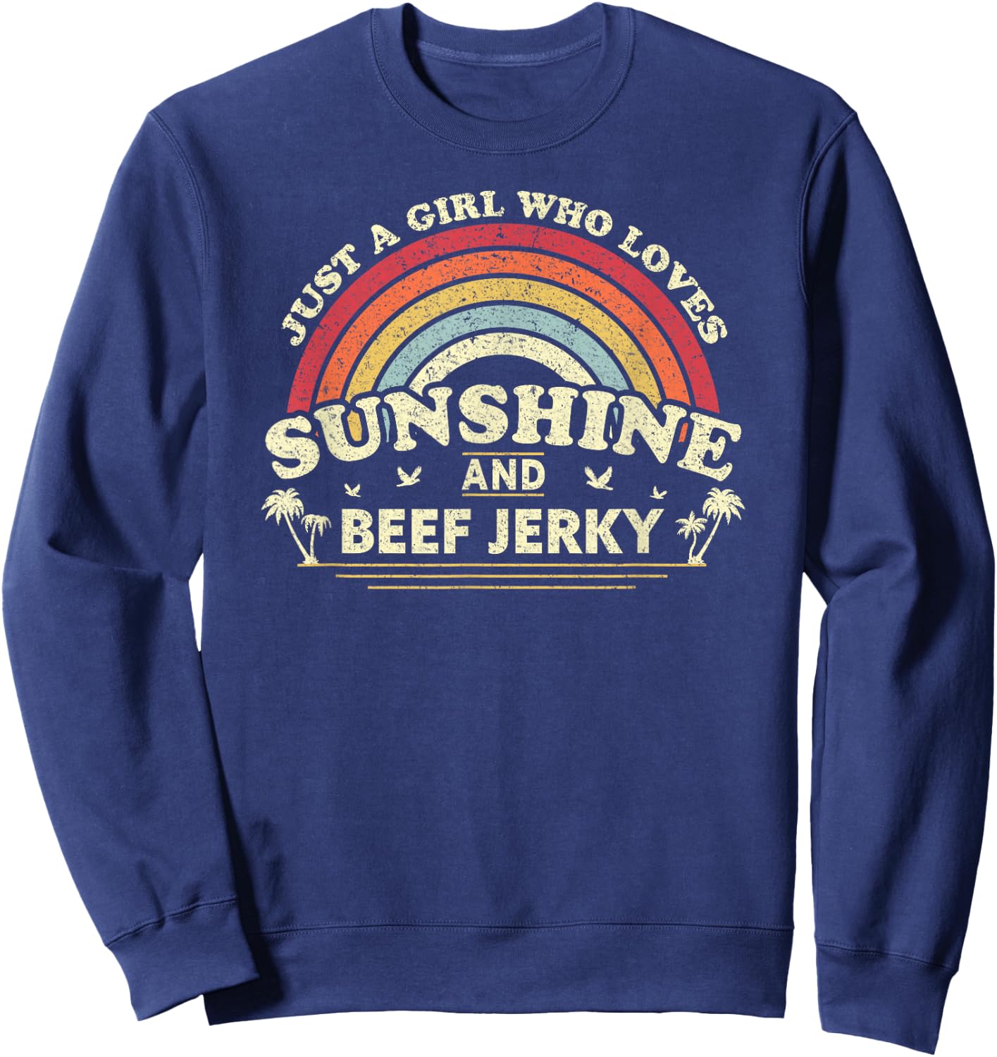 Beef Jerky Shirt. A Girl Who Loves Sunshine And Beef Jerky Sweatshirt - Sweatshirt | Navy