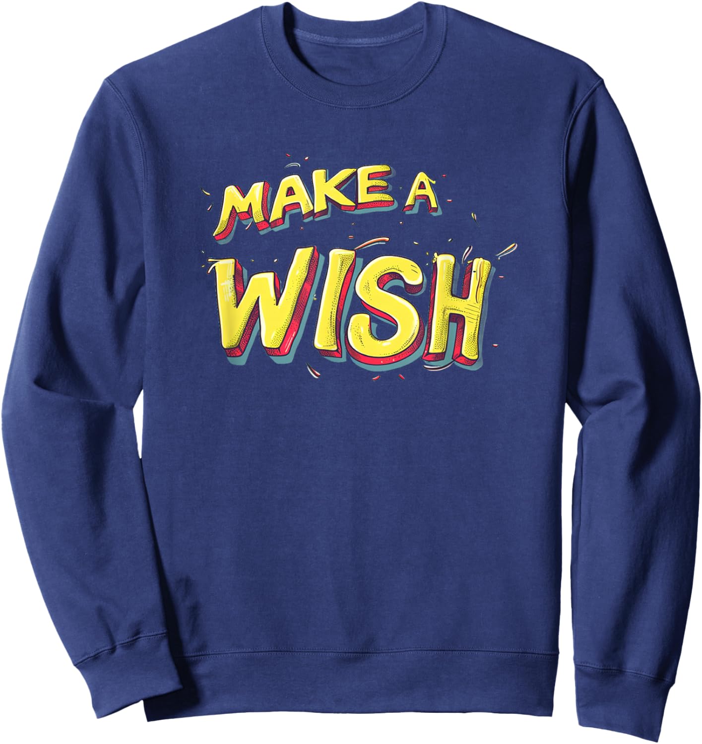 Pretty Make a Wish Statement for Man and Woman Sweatshirt - Sweatshirt | Navy