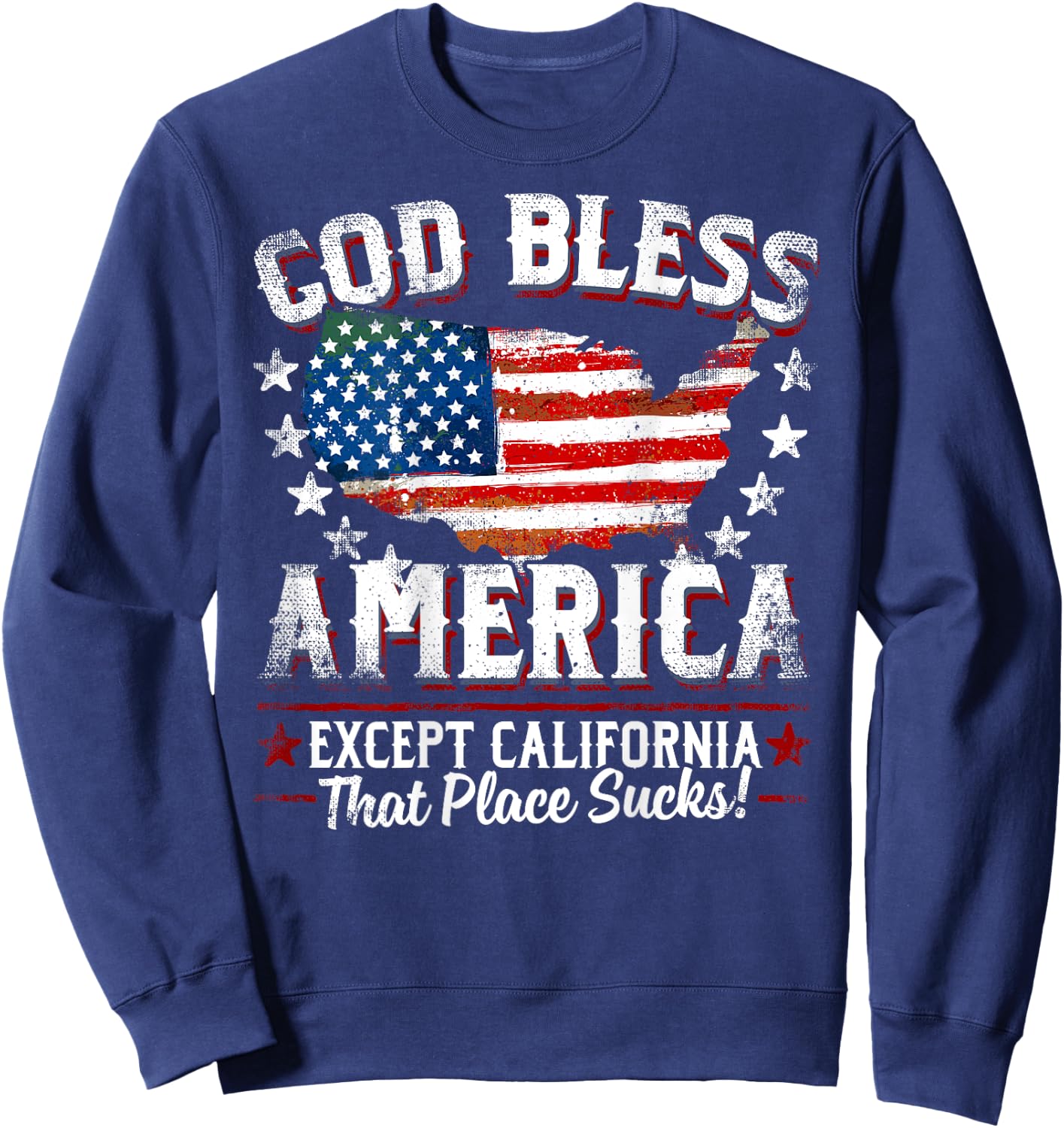 GOD BLESS AMERICA Except California Sucks Funny Backside Sweatshirt - Sweatshirt | Navy