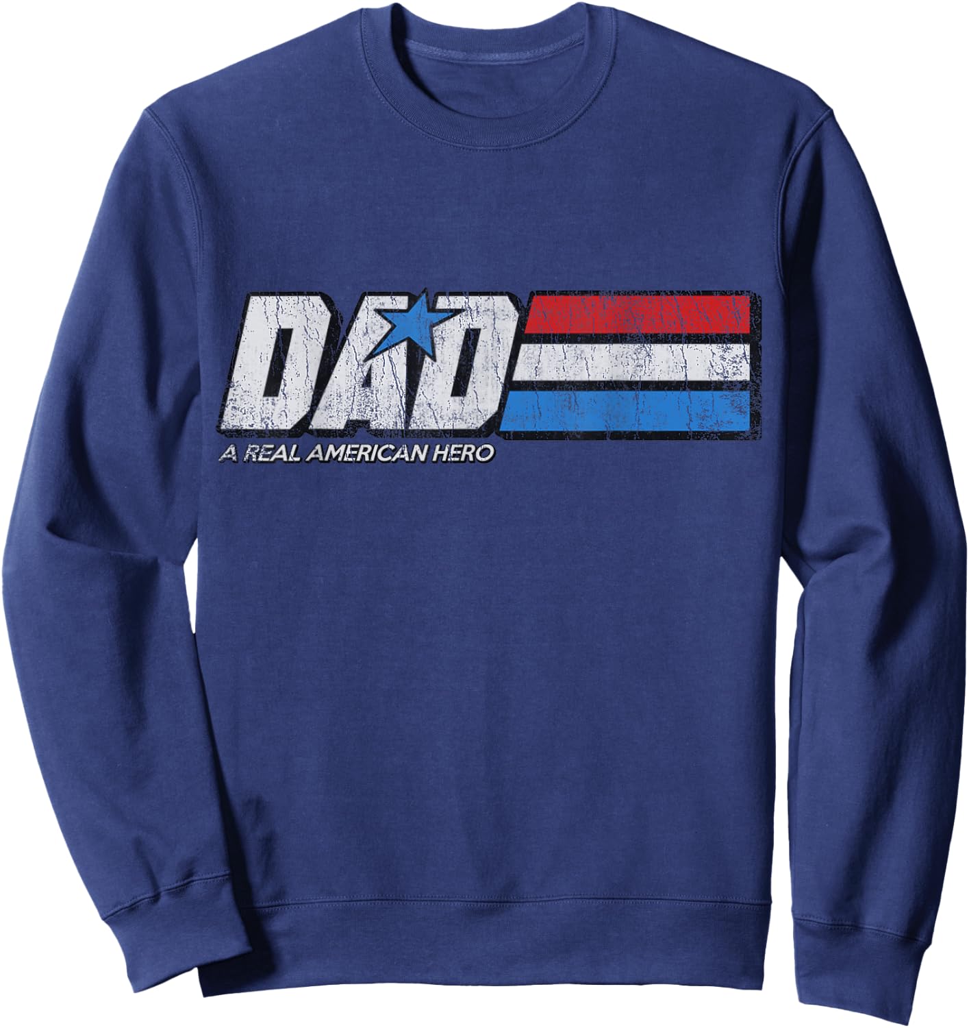 DAD A Real American Hero Sweatshirt - Sweatshirt | Navy