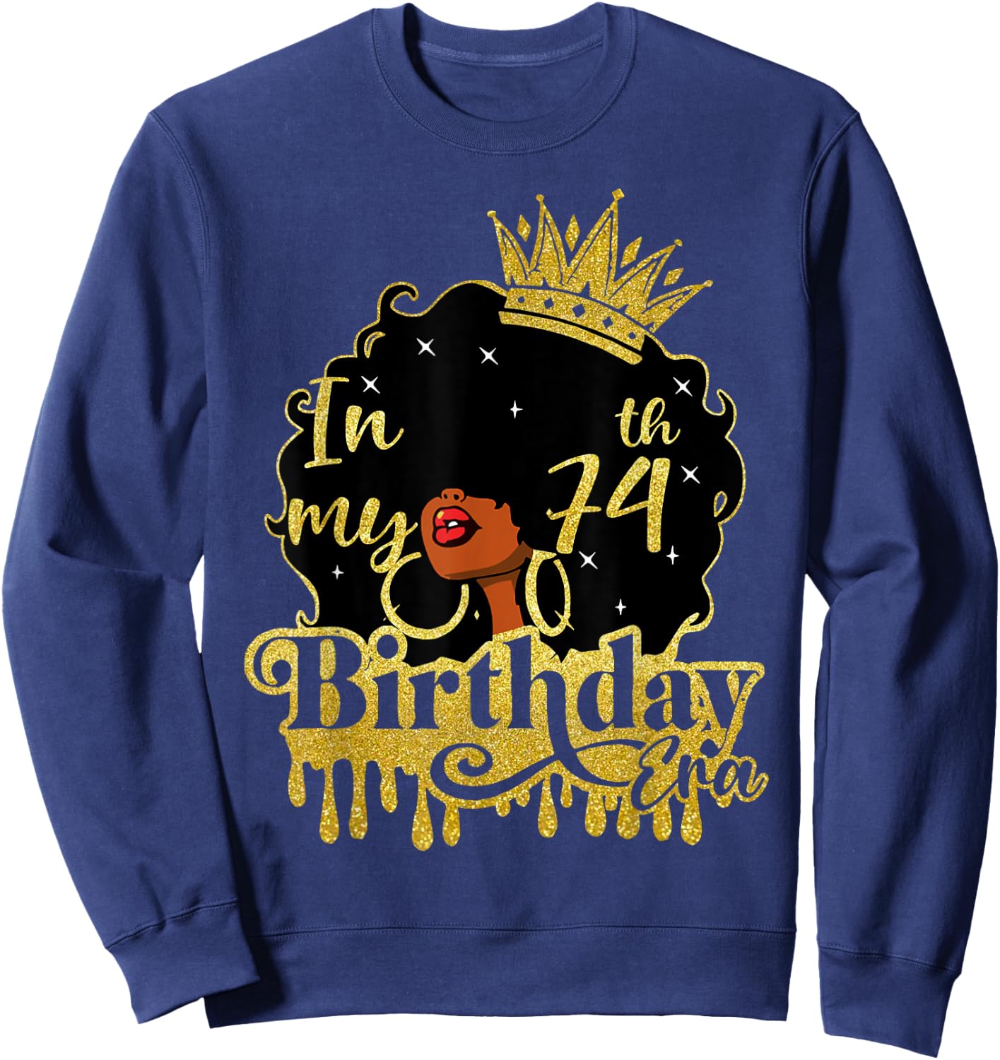 Black Queen African American Afro In My 74th Birthday Era Sweatshirt - Sweatshirt | Navy