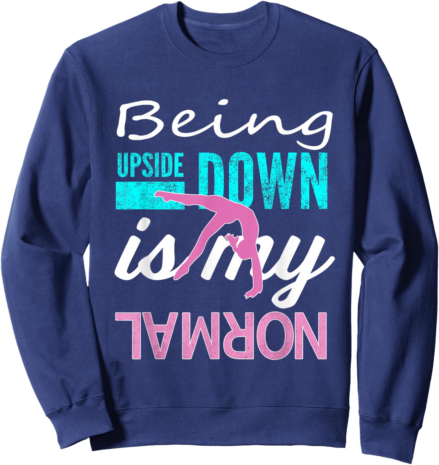 Funny Girls Upside Down is My Normal Gymnastics Gift Small Sweatshirt - Sweatshirt | Navy