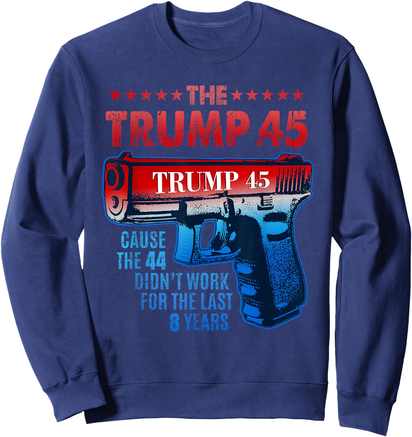 Pro Gun Rights USA Trump 45 Greater Than 44 2nd Amendment Sweatshirt - Sweatshirt | Navy