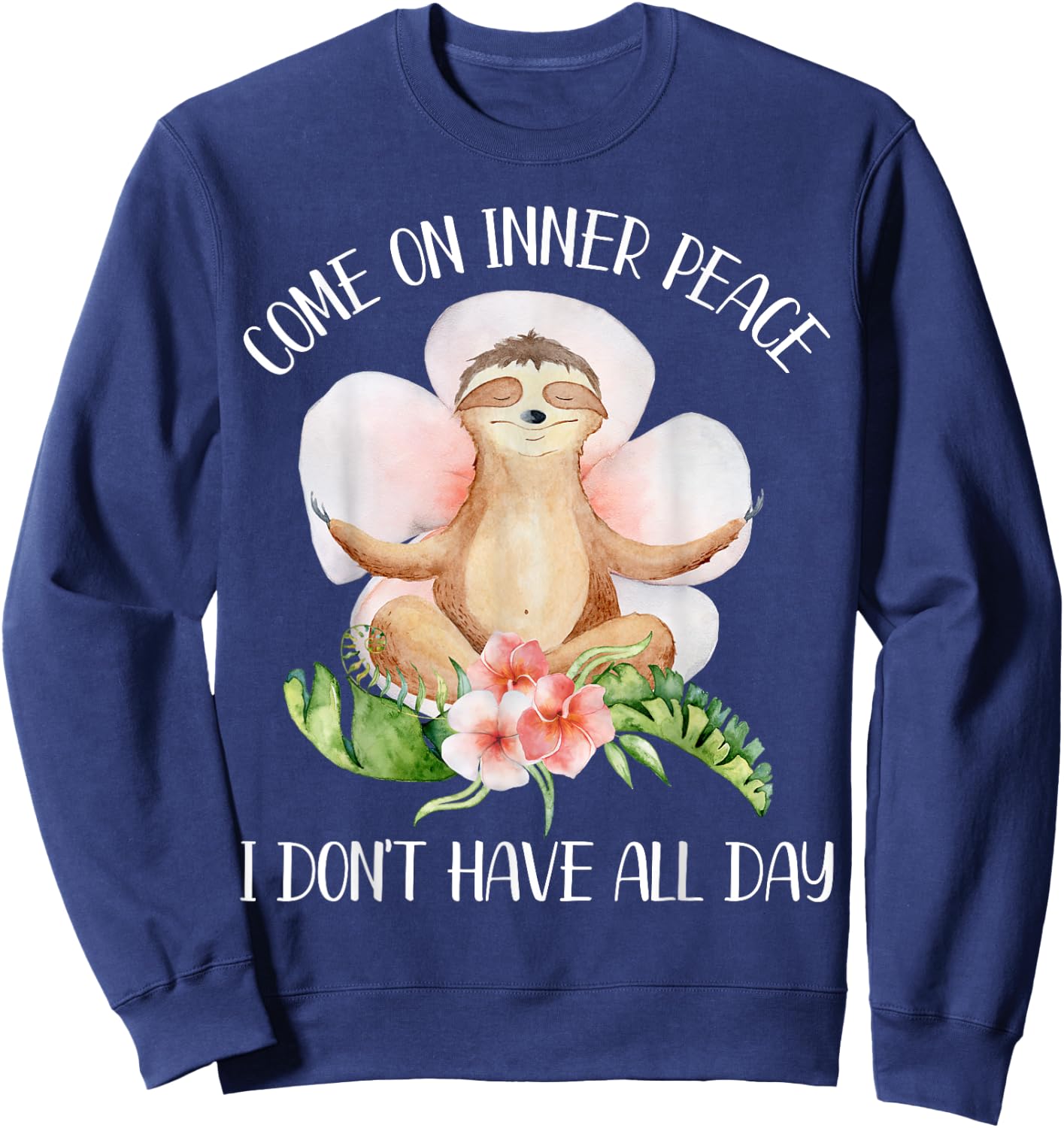 Funny Sloth Yoga Saying Come On Inner Peace Gift Sweatshirt - Sweatshirt | Navy