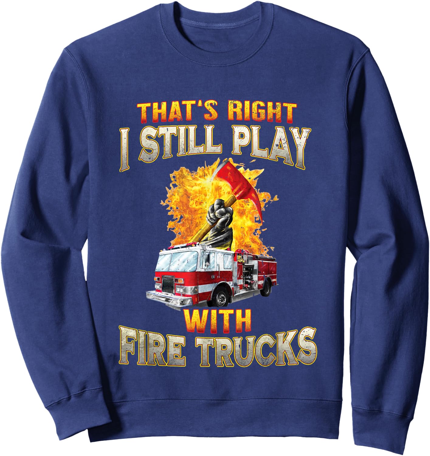 Fire Truck Axe Fire Rescue Fire Department Firefighter Gifts Sweatshirt - Sweatshirt | Navy
