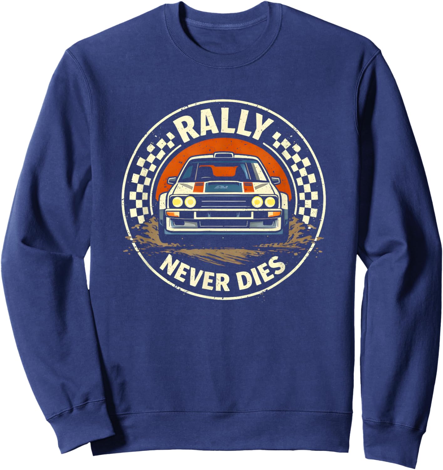 Rally Never Dies Shirt Vintage Rally Car Racing Design Rally Sweatshirt - Sweatshirt | Navy