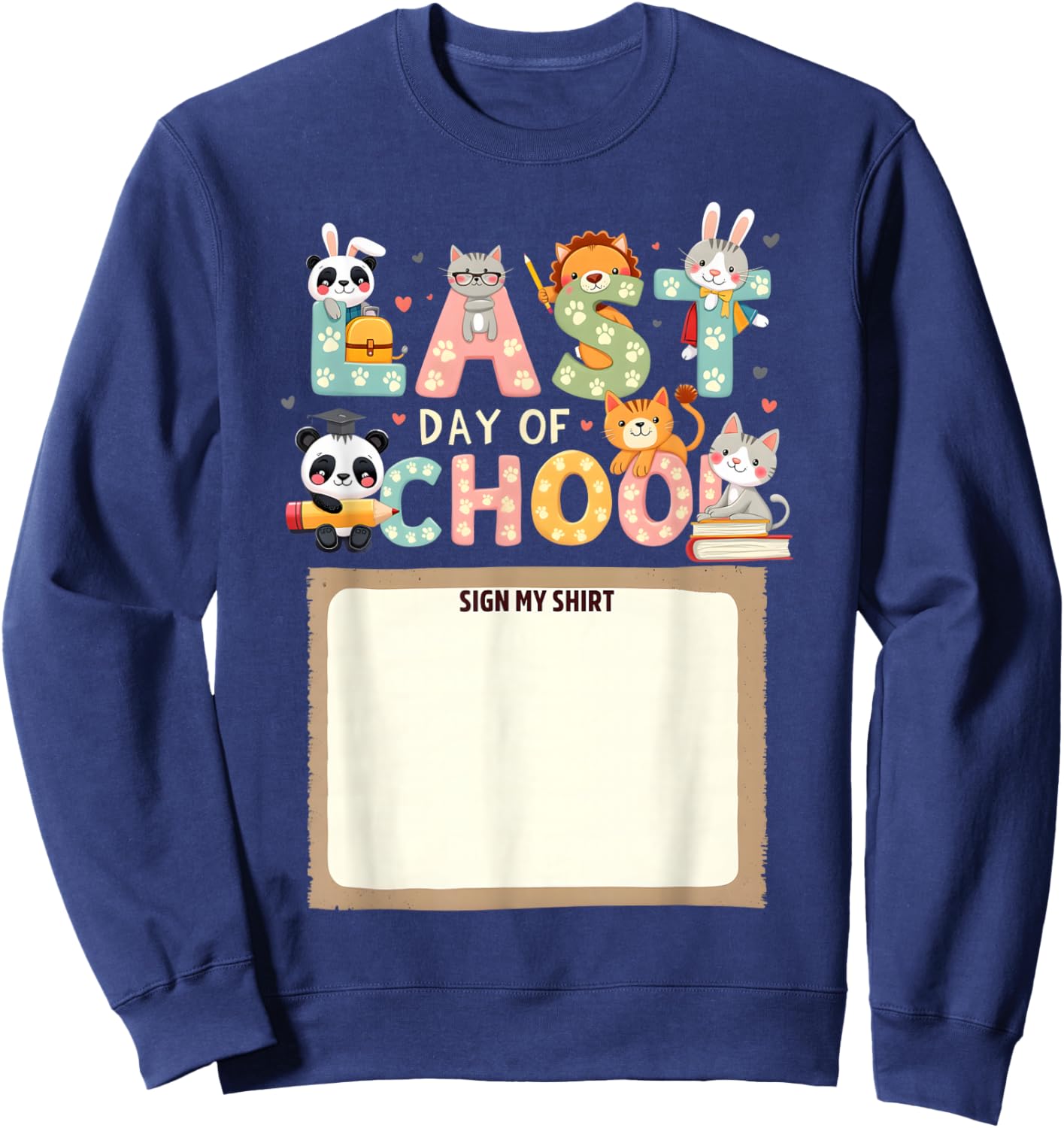 animals Last Day of School Sign My Shirt Kids’ End of Year Sweatshirt - Sweatshirt | Navy