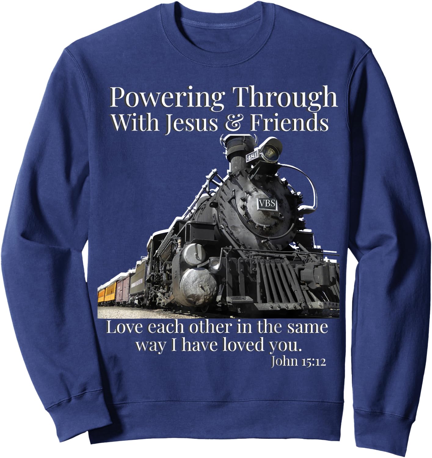 VBS Railway Train Powering Through With Jesus John 15:12 Sweatshirt - Sweatshirt | Navy