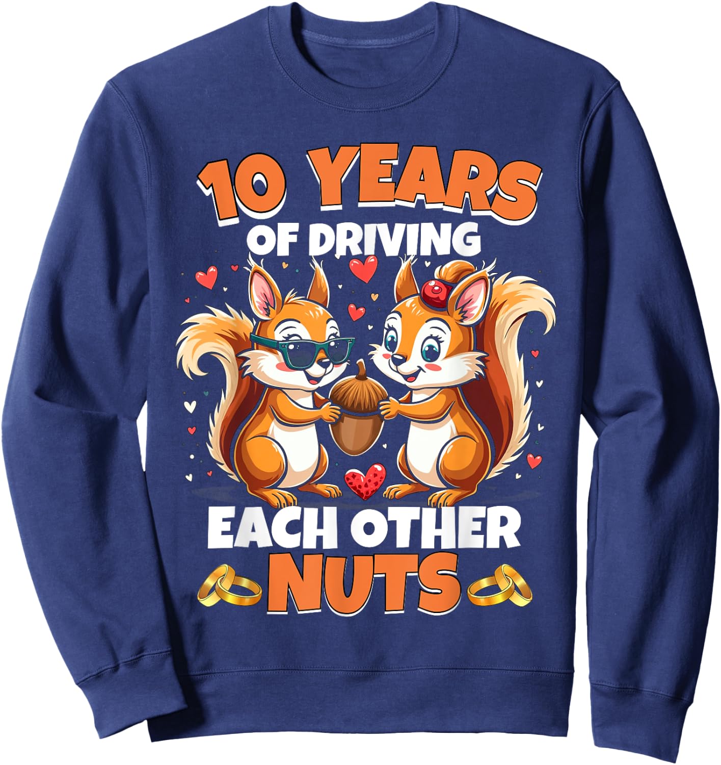 10th Wedding Anniversary 10 Years Of Driving Each Other Nuts Sweatshirt - Sweatshirt | Navy