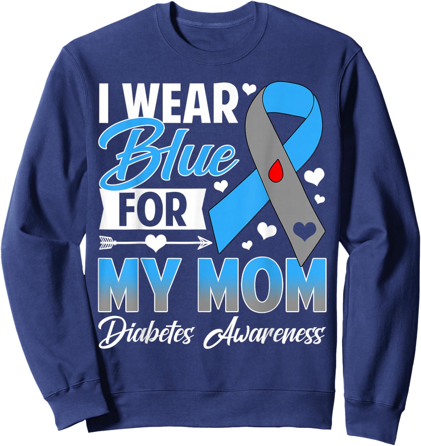 I Wear Blue for My Mom T1 D Diabetes Awareness Month Sweatshirt - Sweatshirt | Navy