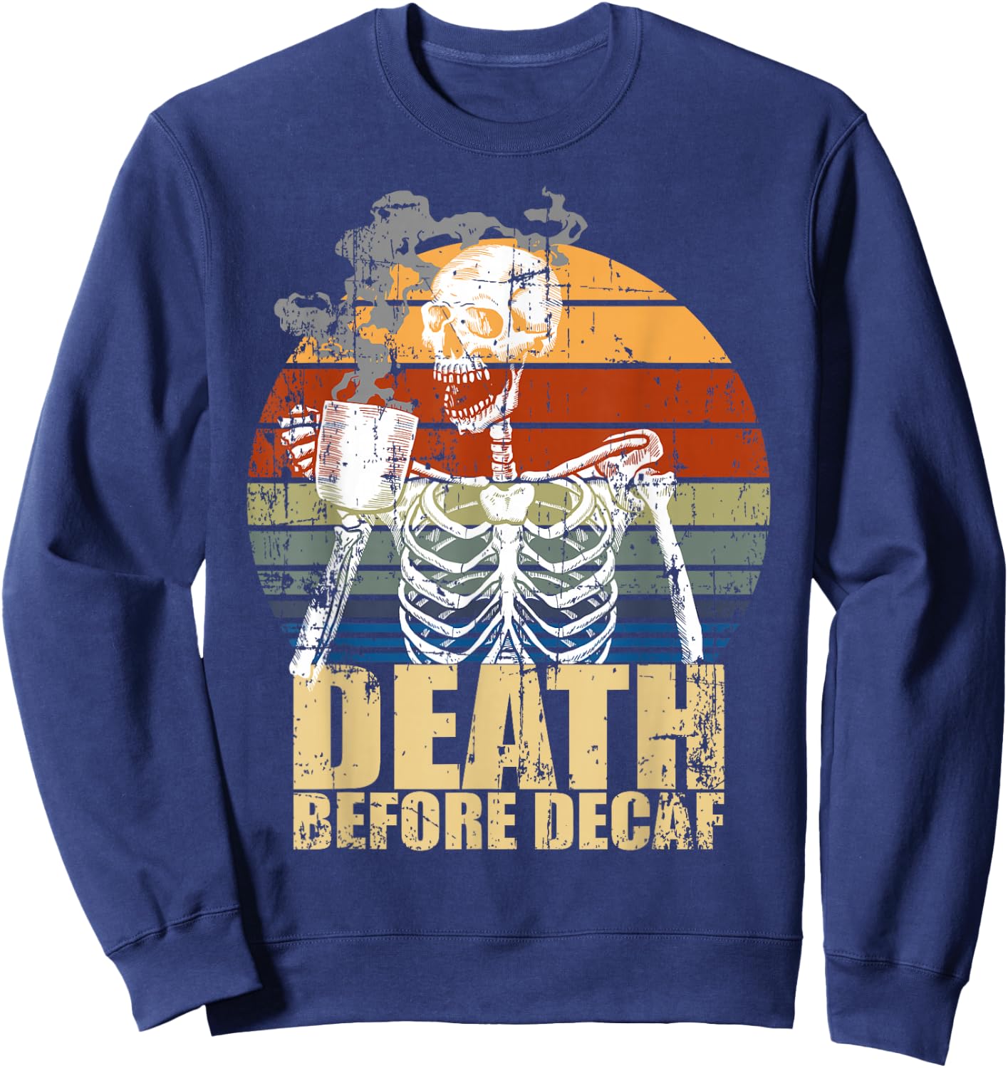 Vintage Death before Decaf Coffee Skeleton java or die Sweatshirt - Sweatshirt | Navy