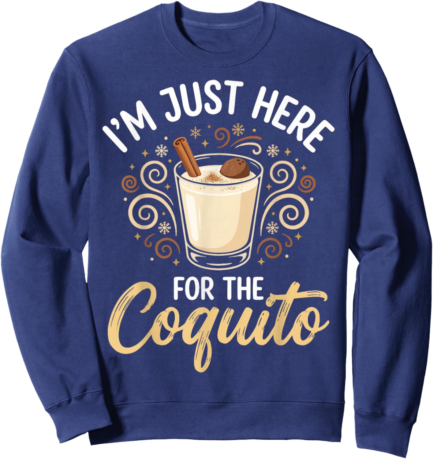 I'm Just Here for The Coquito Sweatshirt - Sweatshirt | Navy