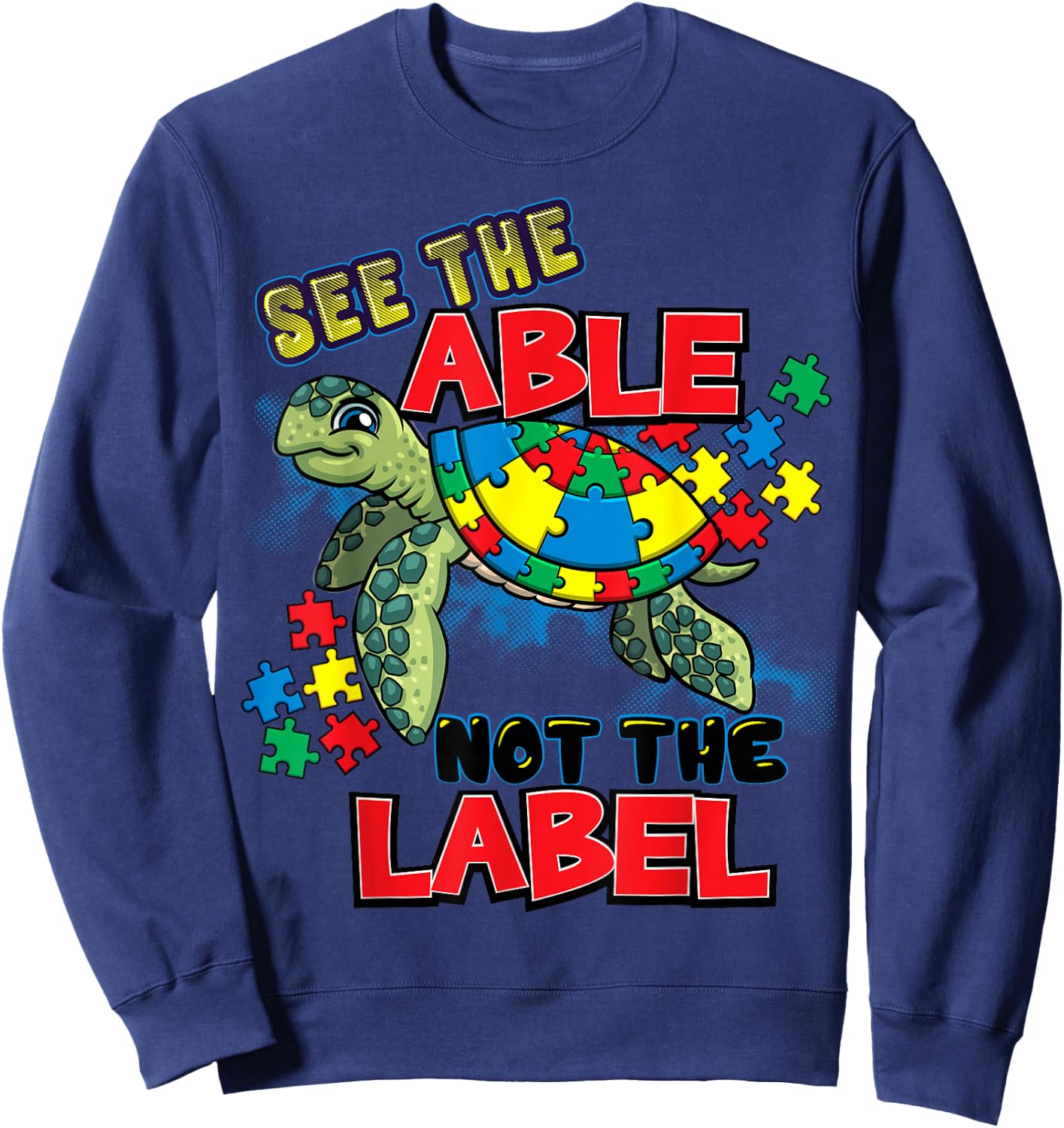 See The Able Not The Label Autism Awareness Sea Turtle Sweatshirt - Sweatshirt | Navy