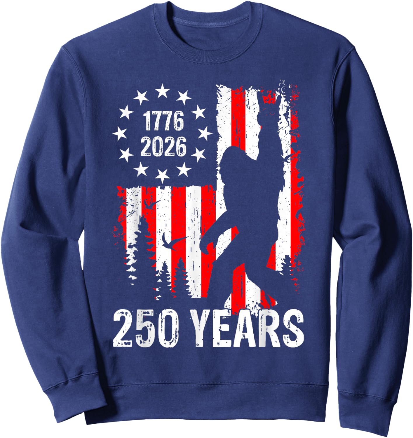 250 Years of America Bigfoot Patriotic USA American Flag Sweatshirt - Sweatshirt | Navy