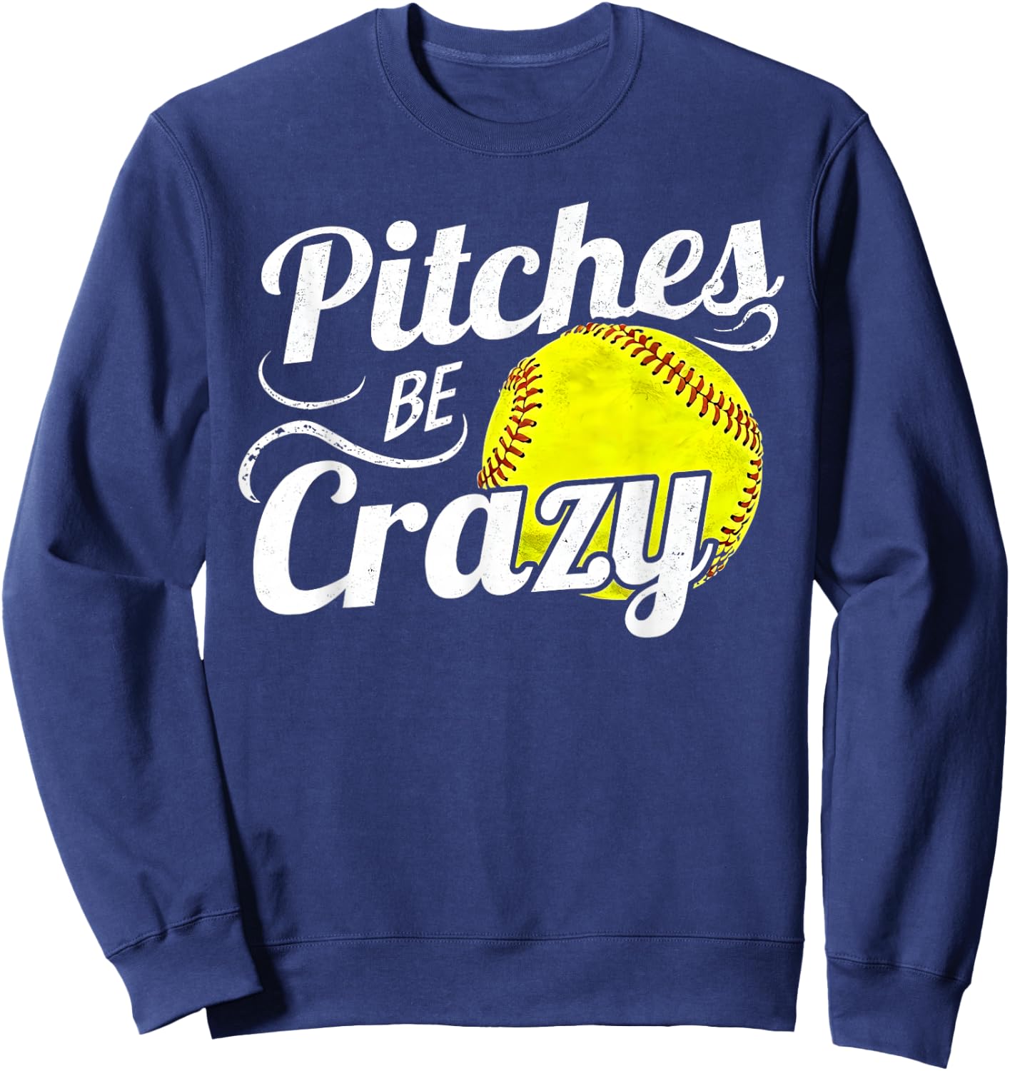 Funny Softball Player Pitches Be Crazy Softball Pitcher Sweatshirt - Sweatshirt | Navy
