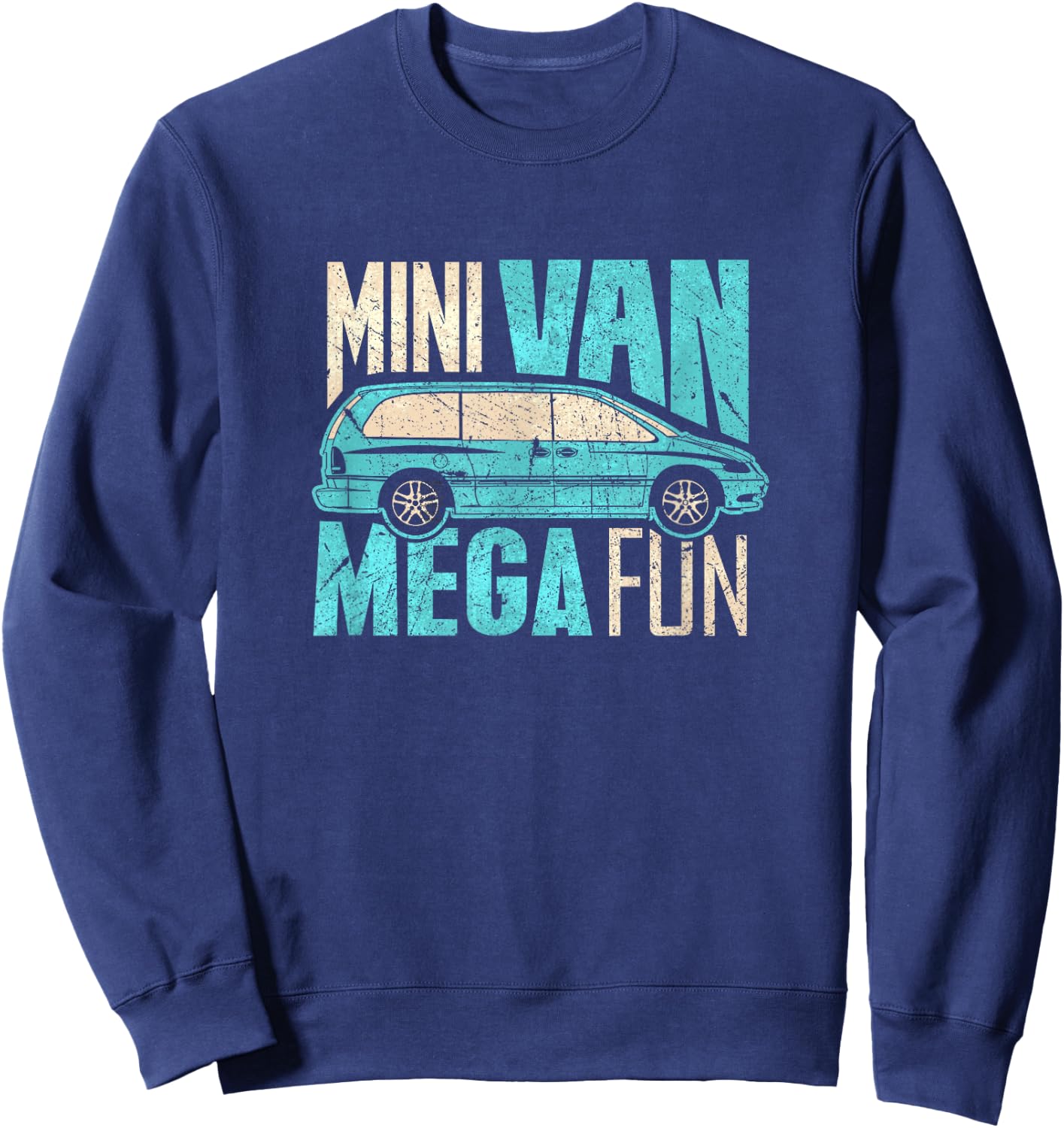 Funny Mini Van Mega Fun Mom Dad T Shirt Sweatshirt - Sweatshirt | Navy
