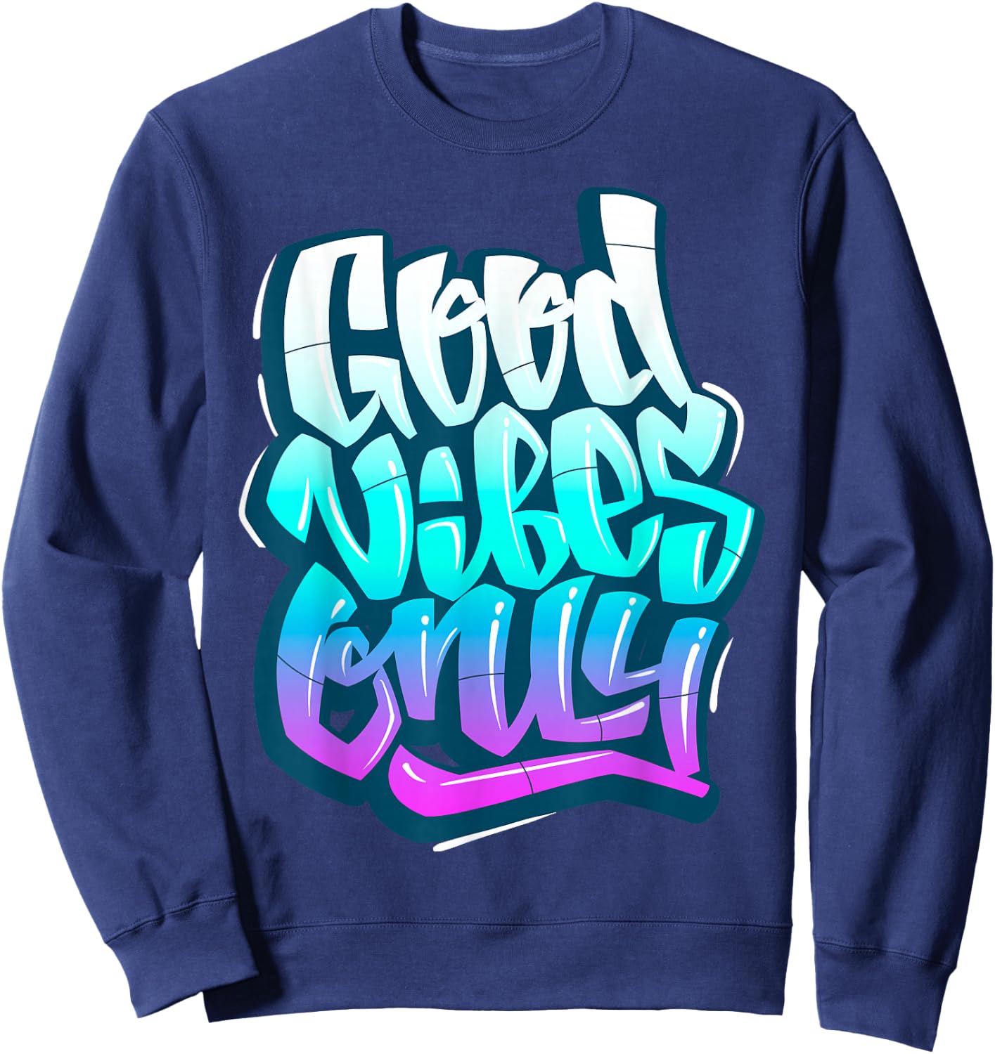 Cool Good Vibes Only Graffiti Inspirational Quotes Graphic Sweatshirt - Sweatshirt | Navy