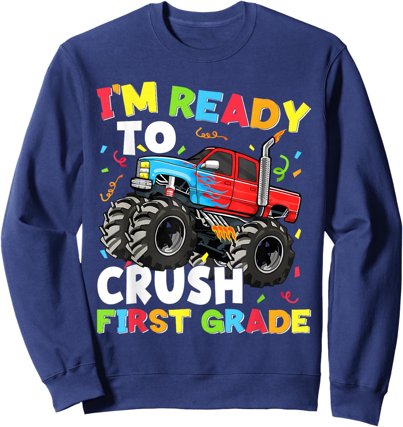 I'm Ready to Crush First Grade Back to School First Day Boys Sweatshirt - Sweatshirt | Navy
